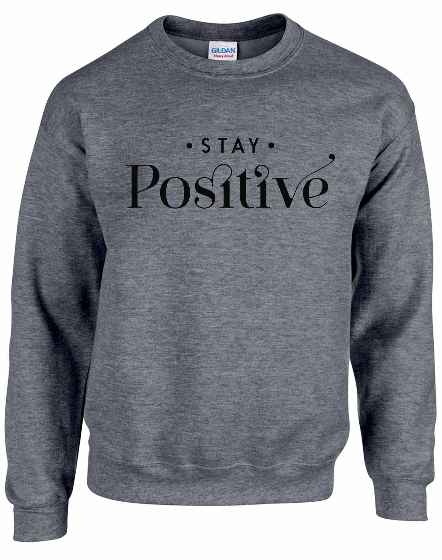 Stay Positive Unisex Sweatshirt