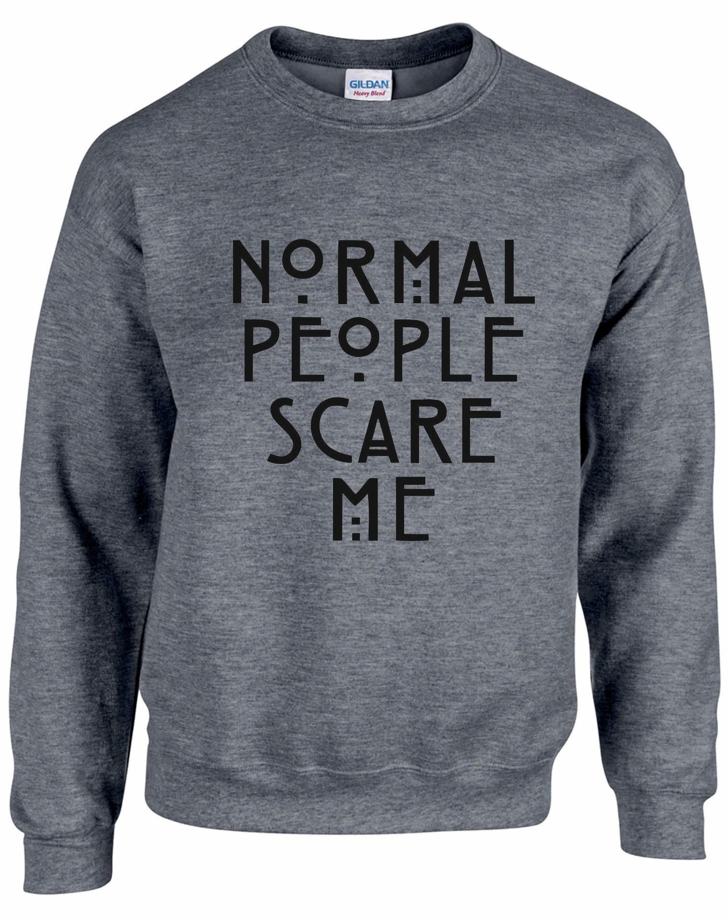 Normal People Scare Me Unisex Sweatshirt