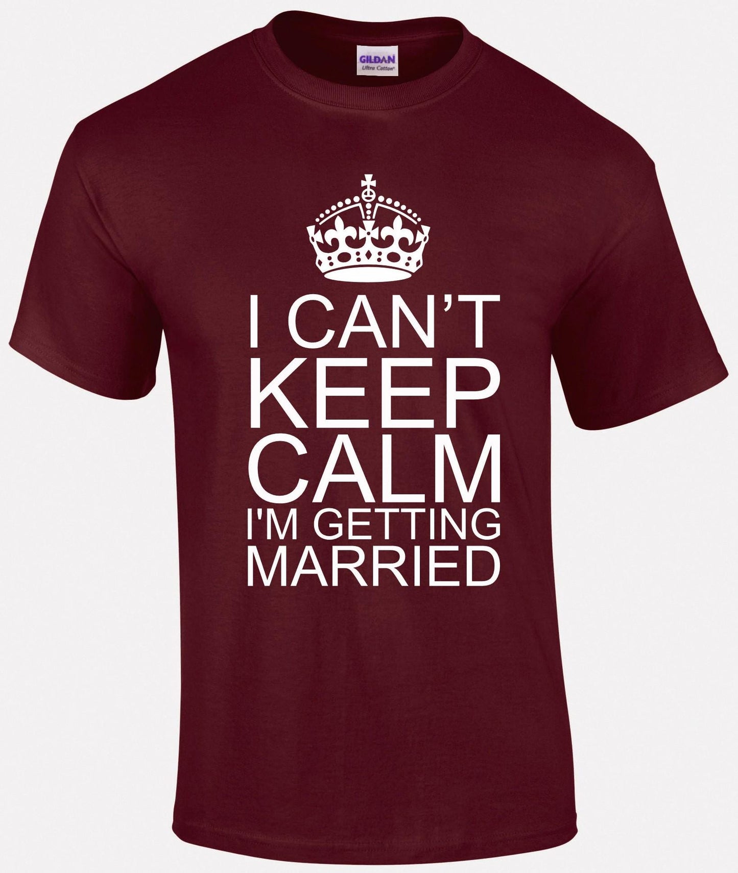 I Can't Keep Calm I'm Getting Married Unisex T-shirt