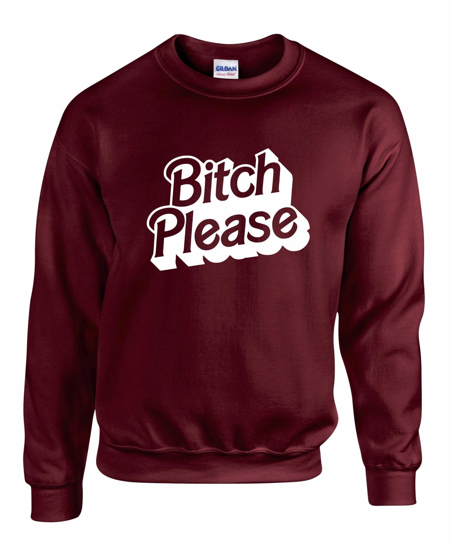 Bitch PLEASE Unisex Sweatshirt