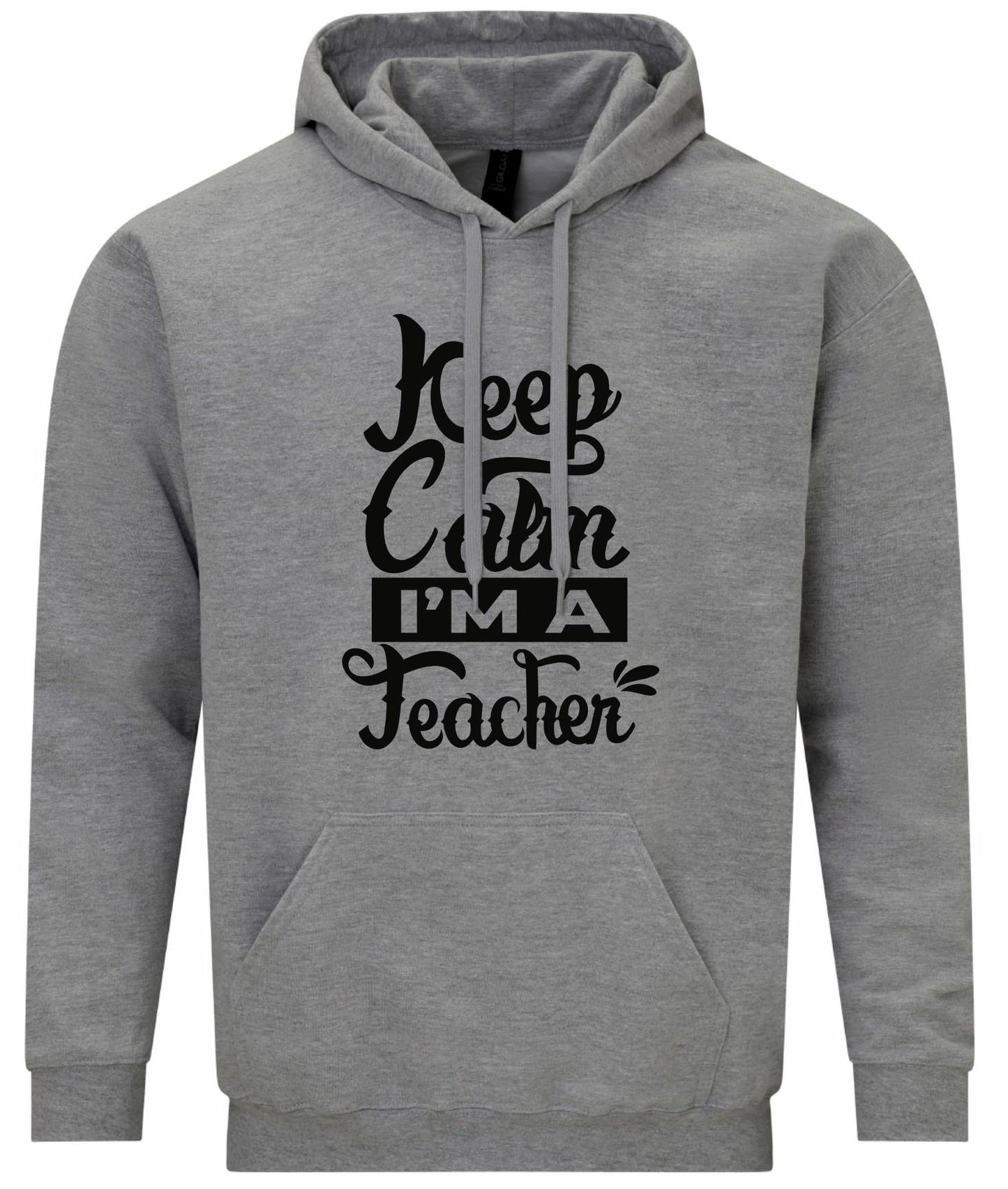 Keep Calm I'm A Teacher Unisex Hoodie