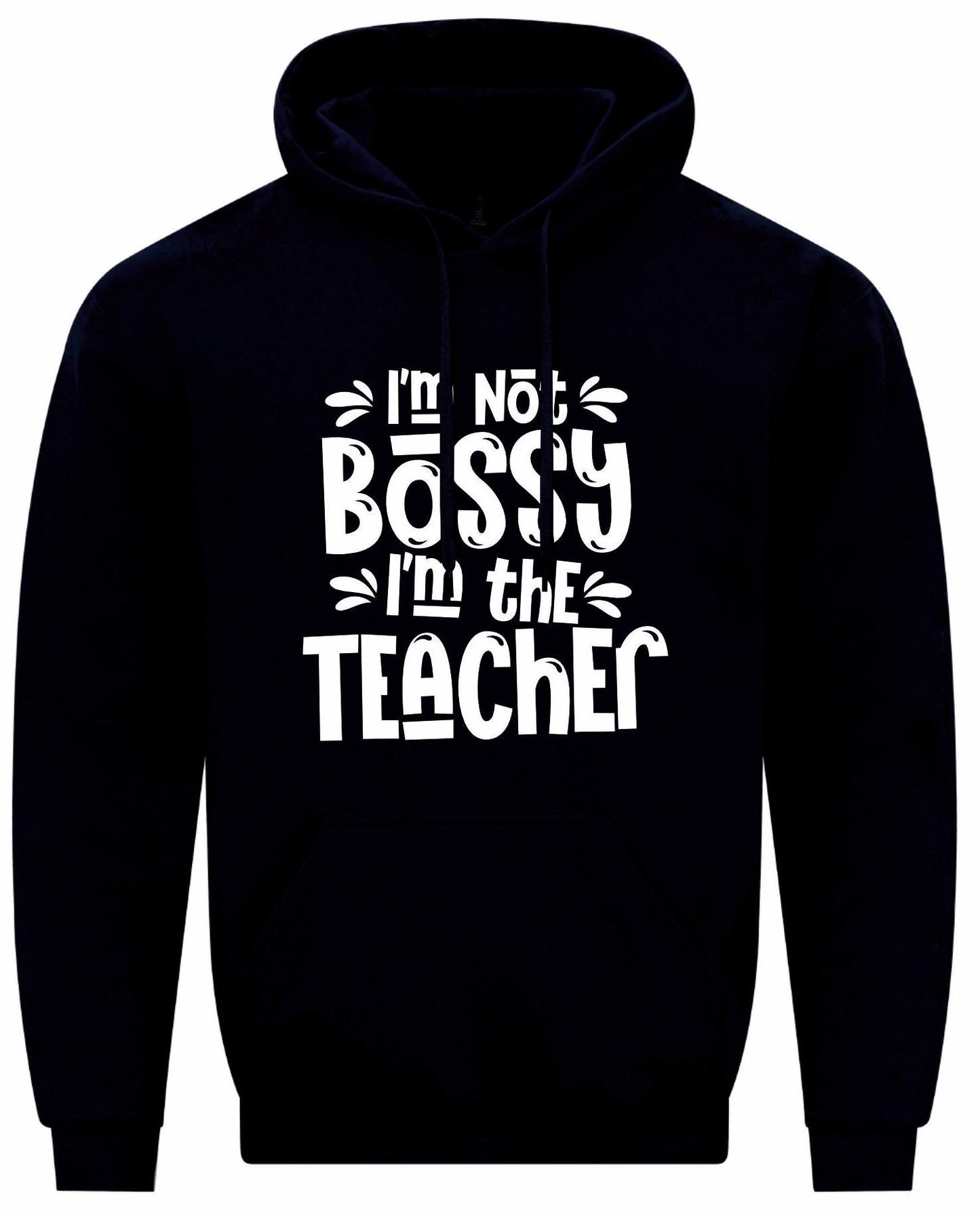 I'm Not Bossy, I'm The Teacher Unisex Hoodie