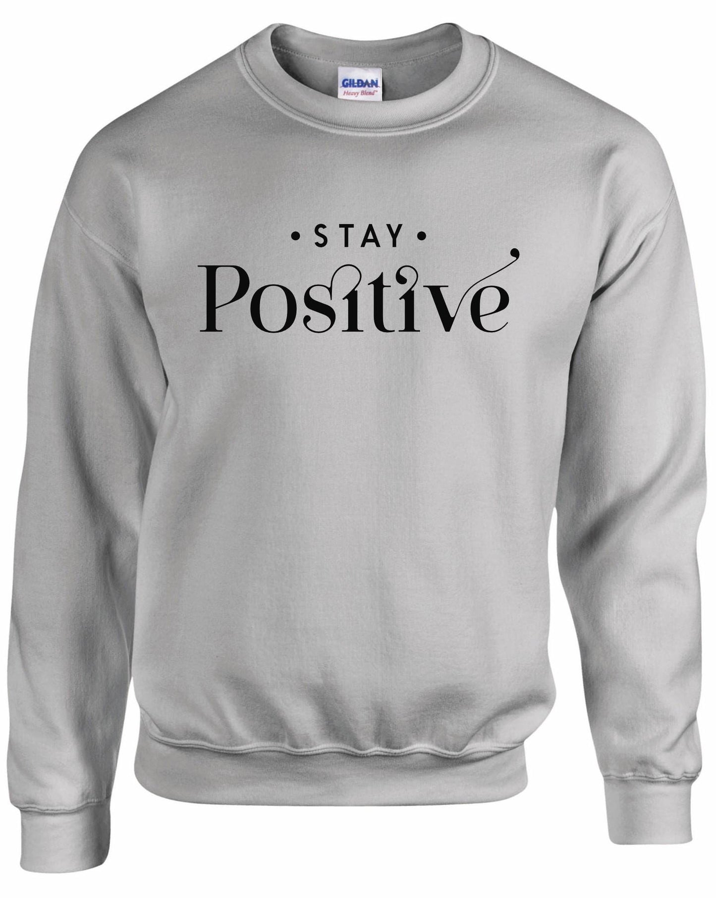 Stay Positive Unisex Sweatshirt