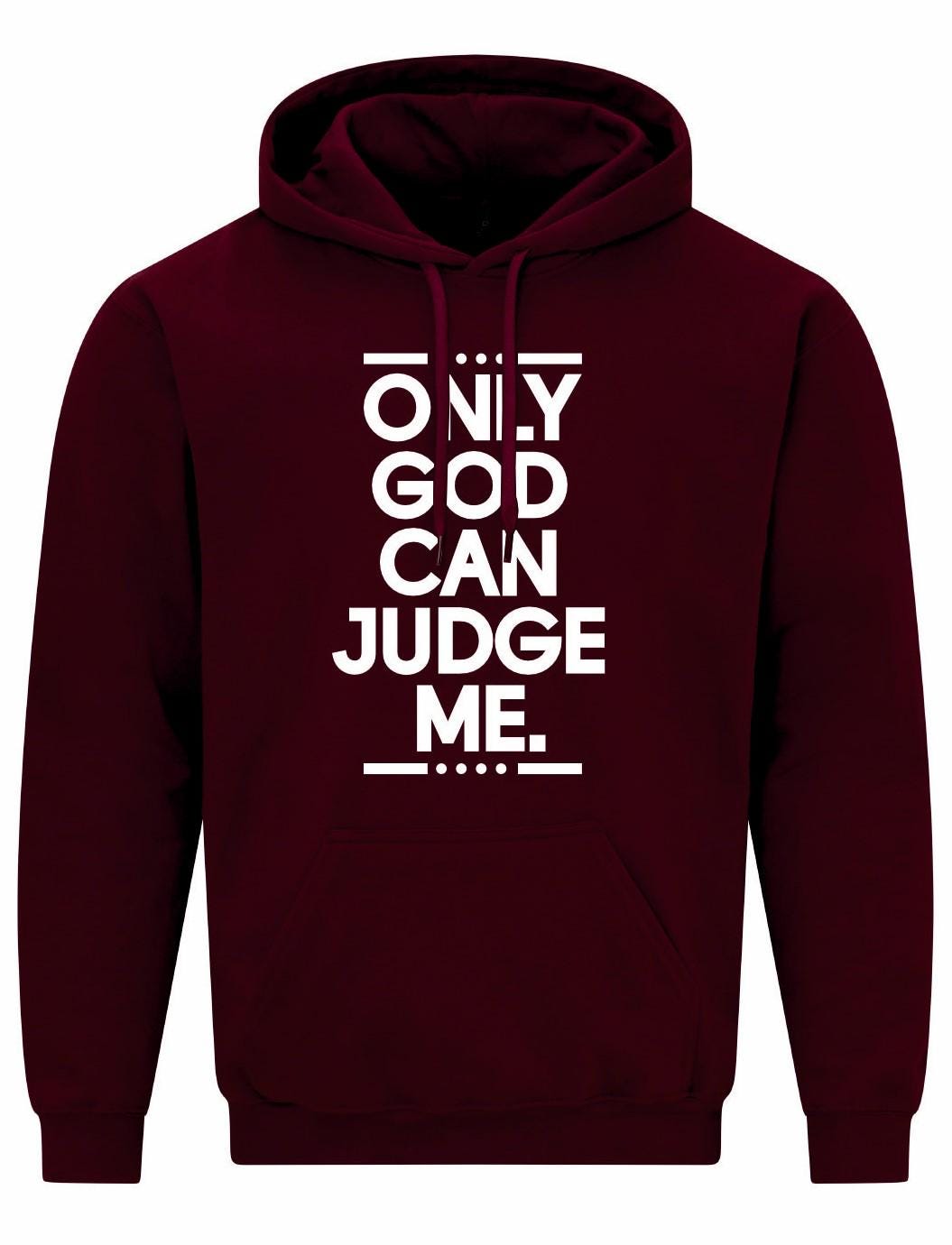 Only God Can Judge Me Unisex Hoodie