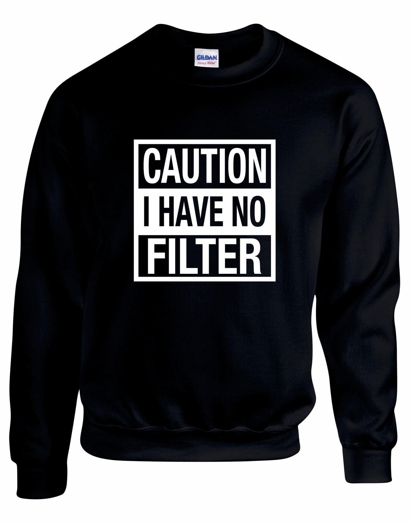 Caution I have No Filter Unisex Sweatshirt