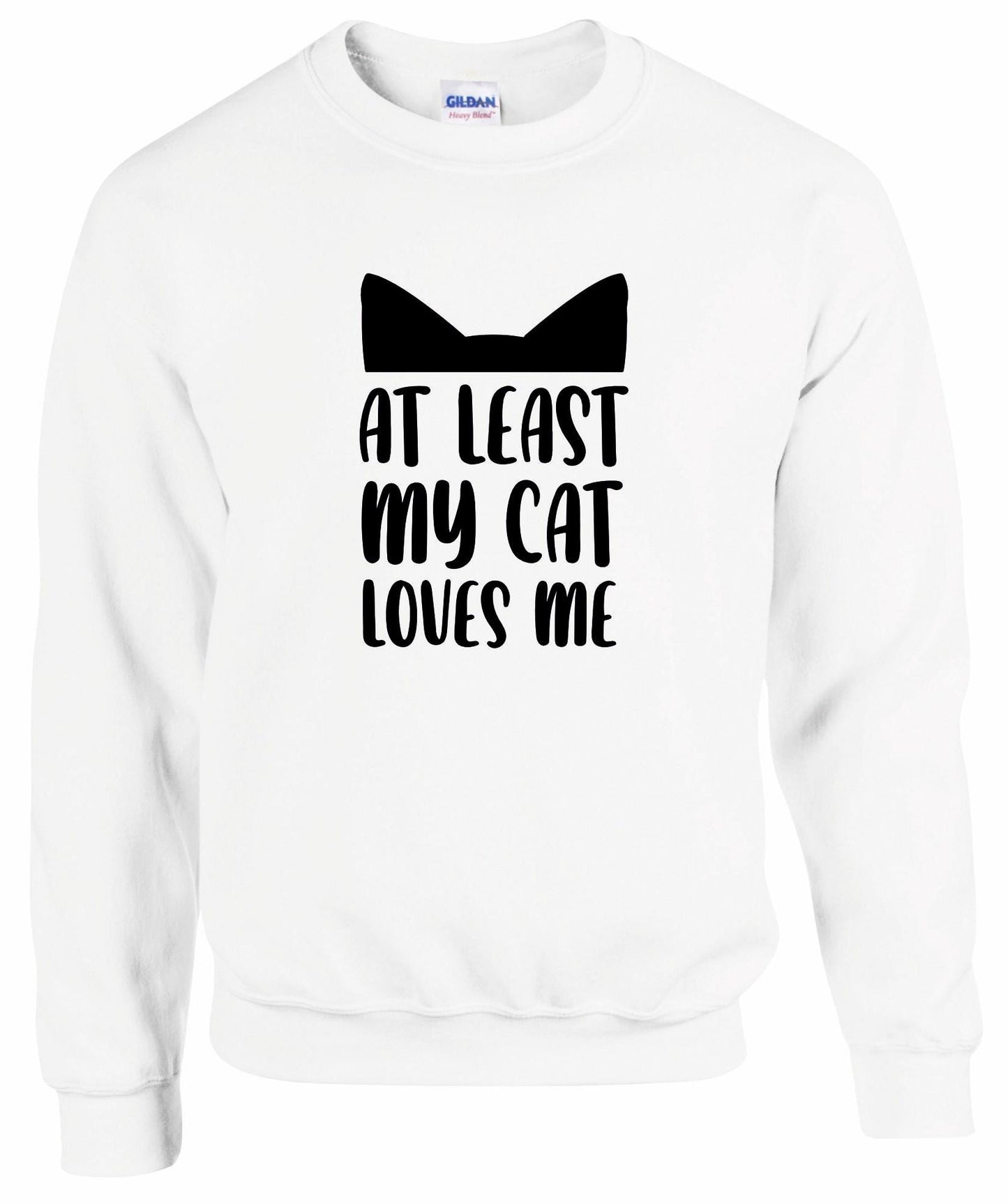 At least My Cat Loves Me Sweatshirt