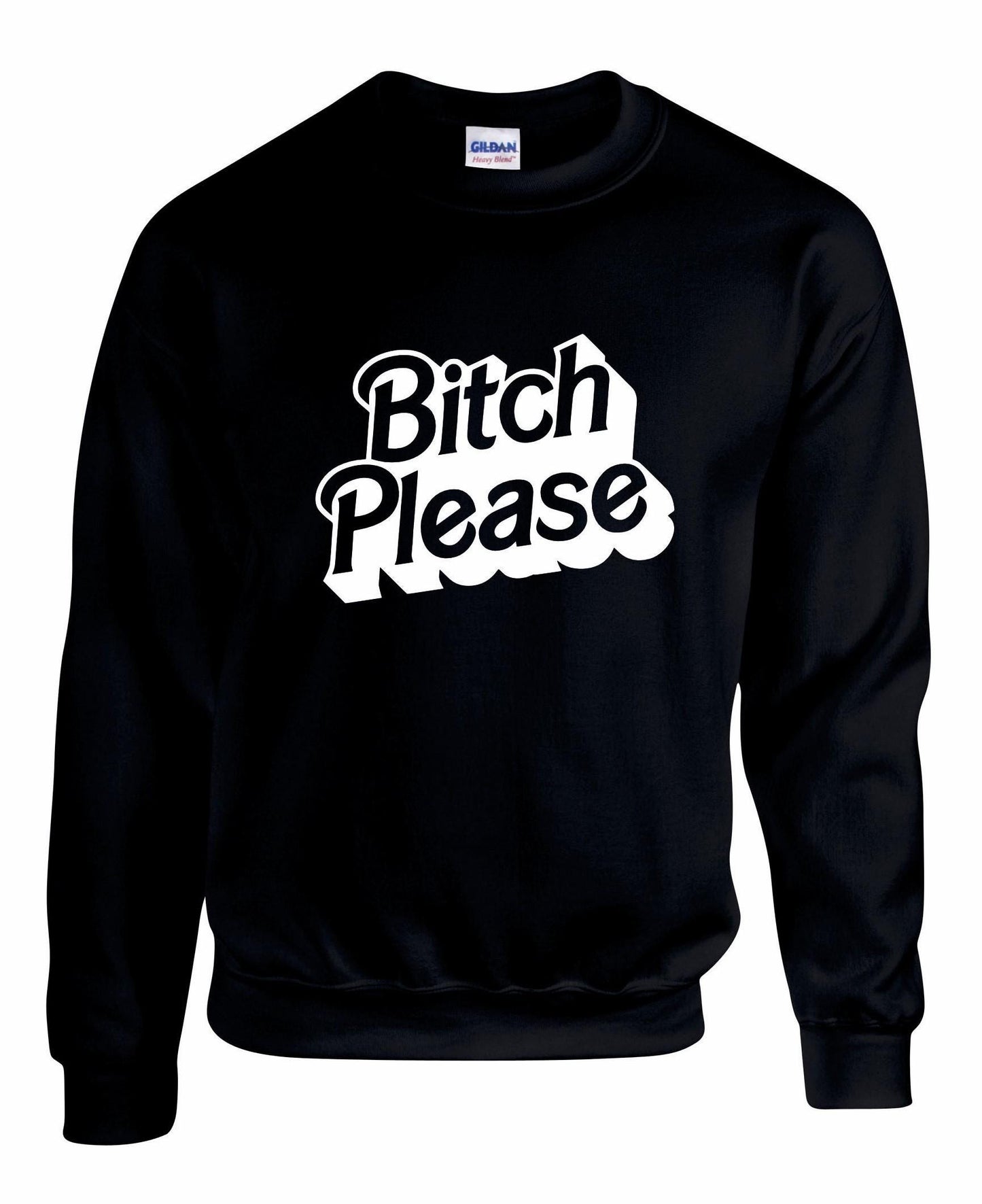 Bitch PLEASE Unisex Sweatshirt