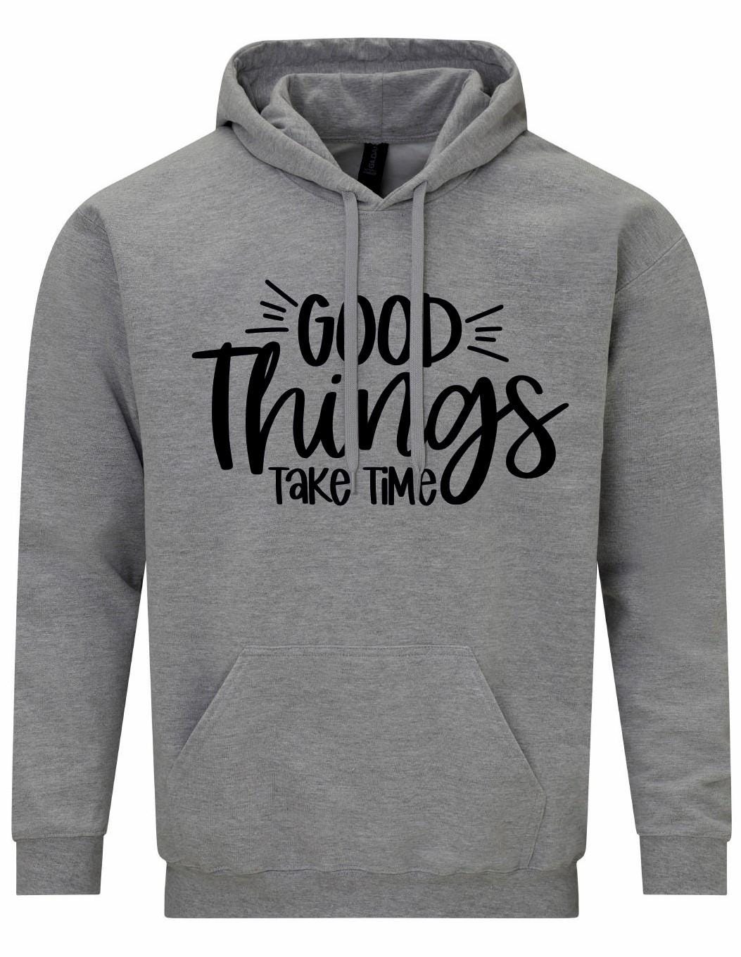 Good Things Take Time Unisex Hoodie