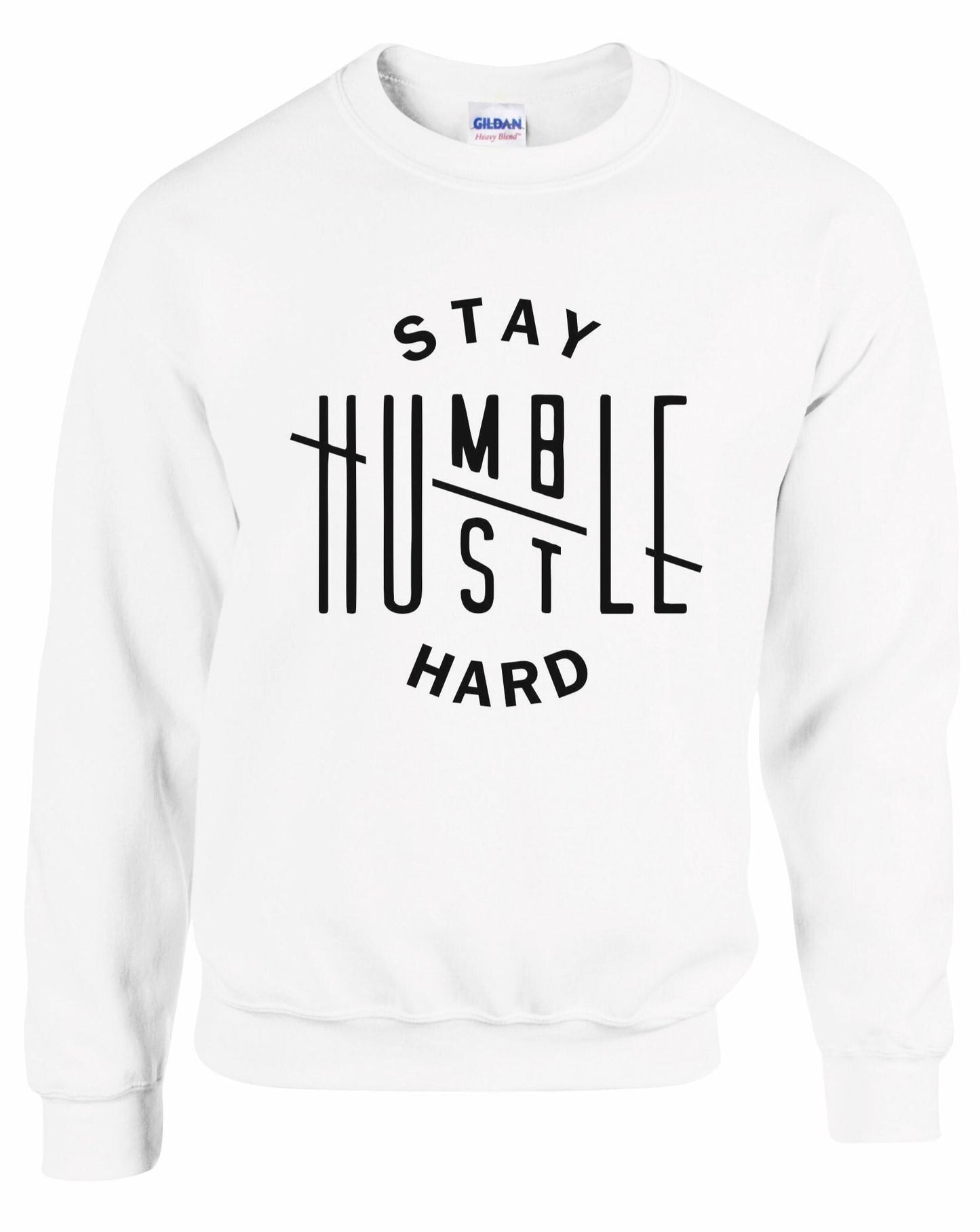 Stay Humble Hustle Hard Unisex Sweatshirt