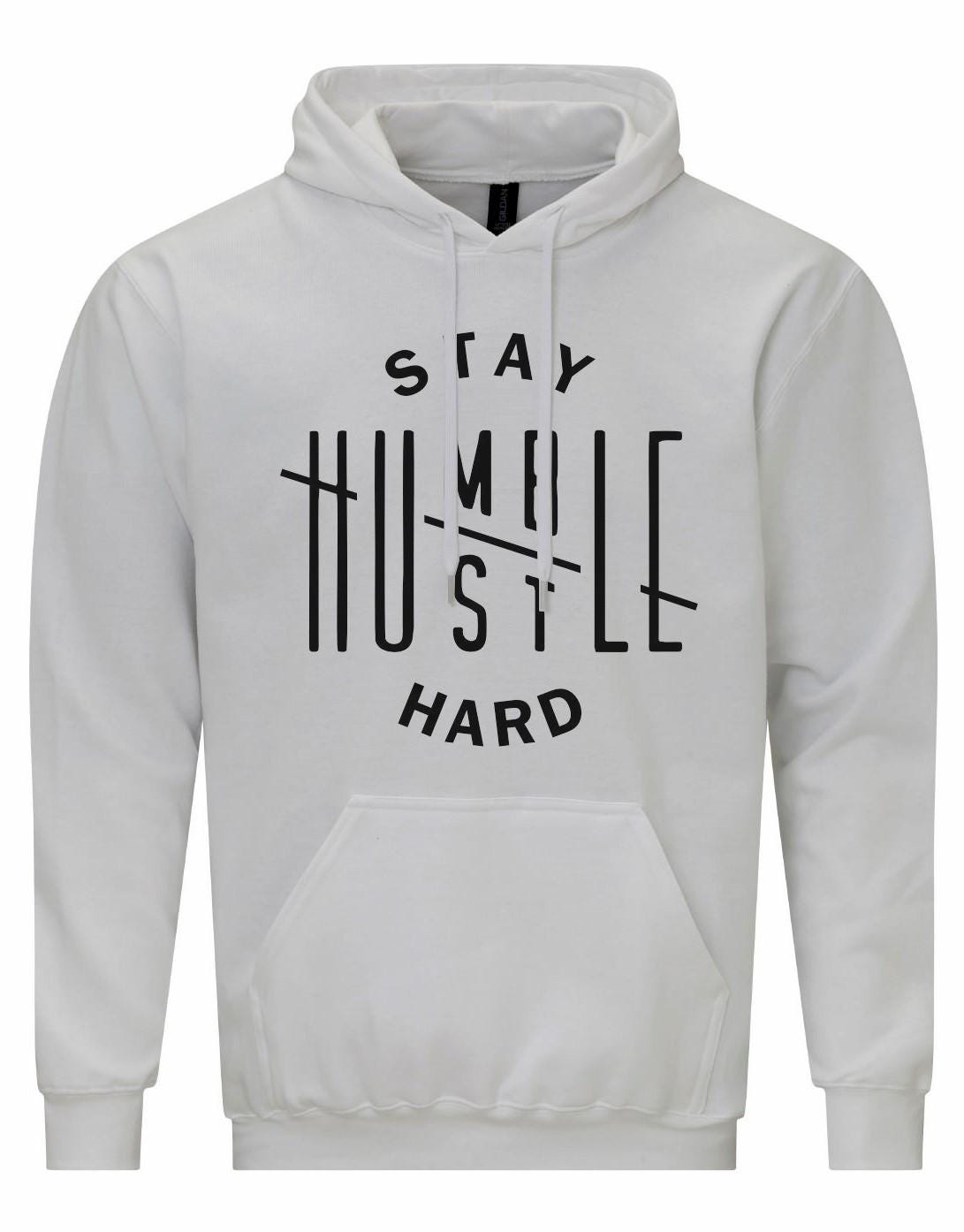 Stay Humble Hustle Hard Unisex Hoodie