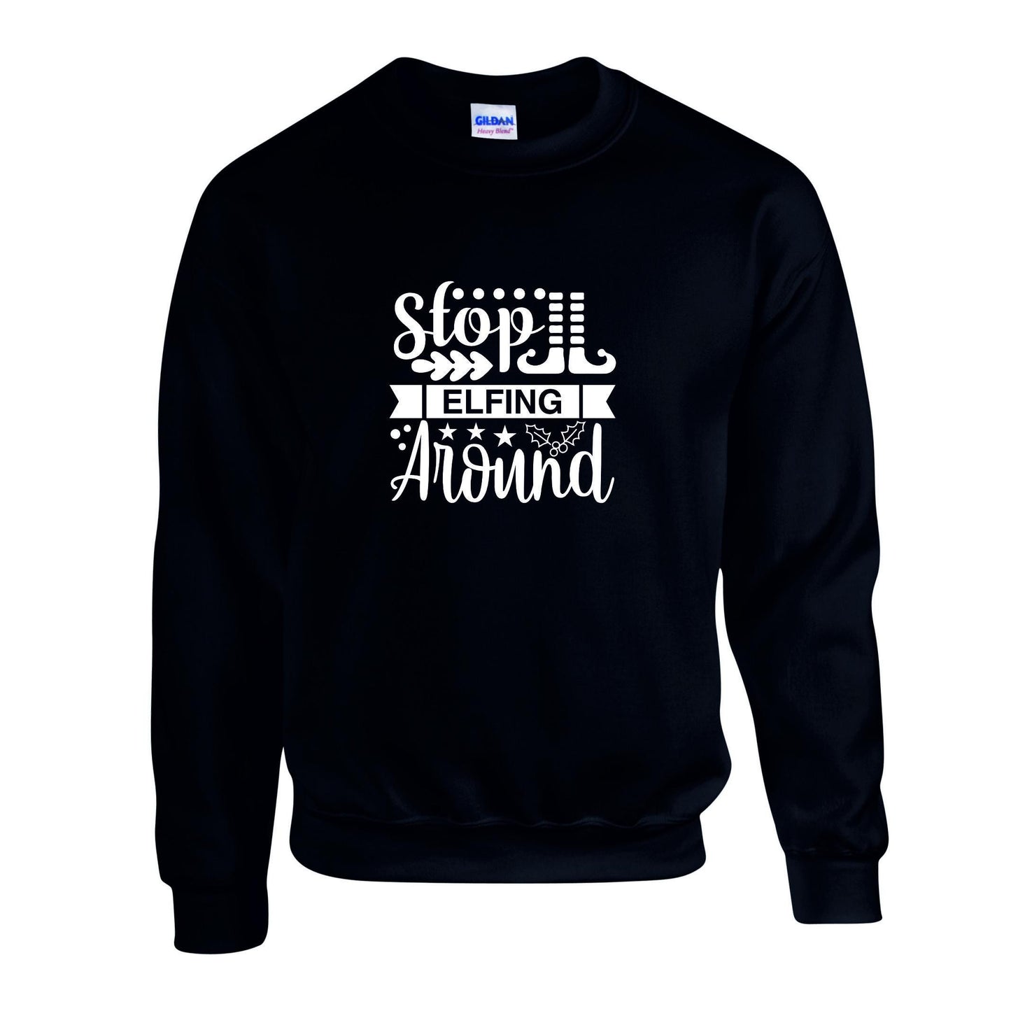Stop Elfing Around Unisex Sweatshirt