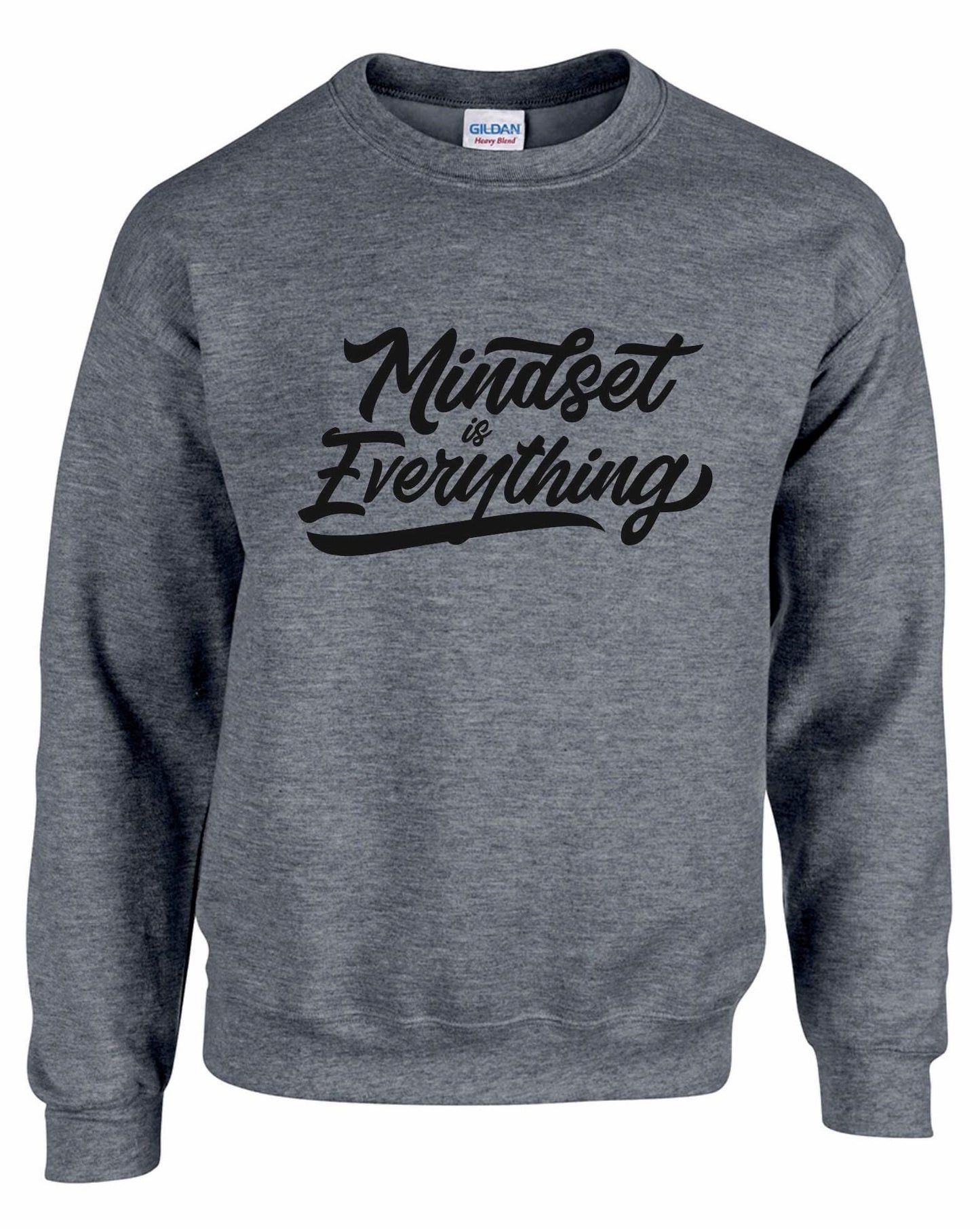 Mindset Is Everything Unisex Sweatshirt