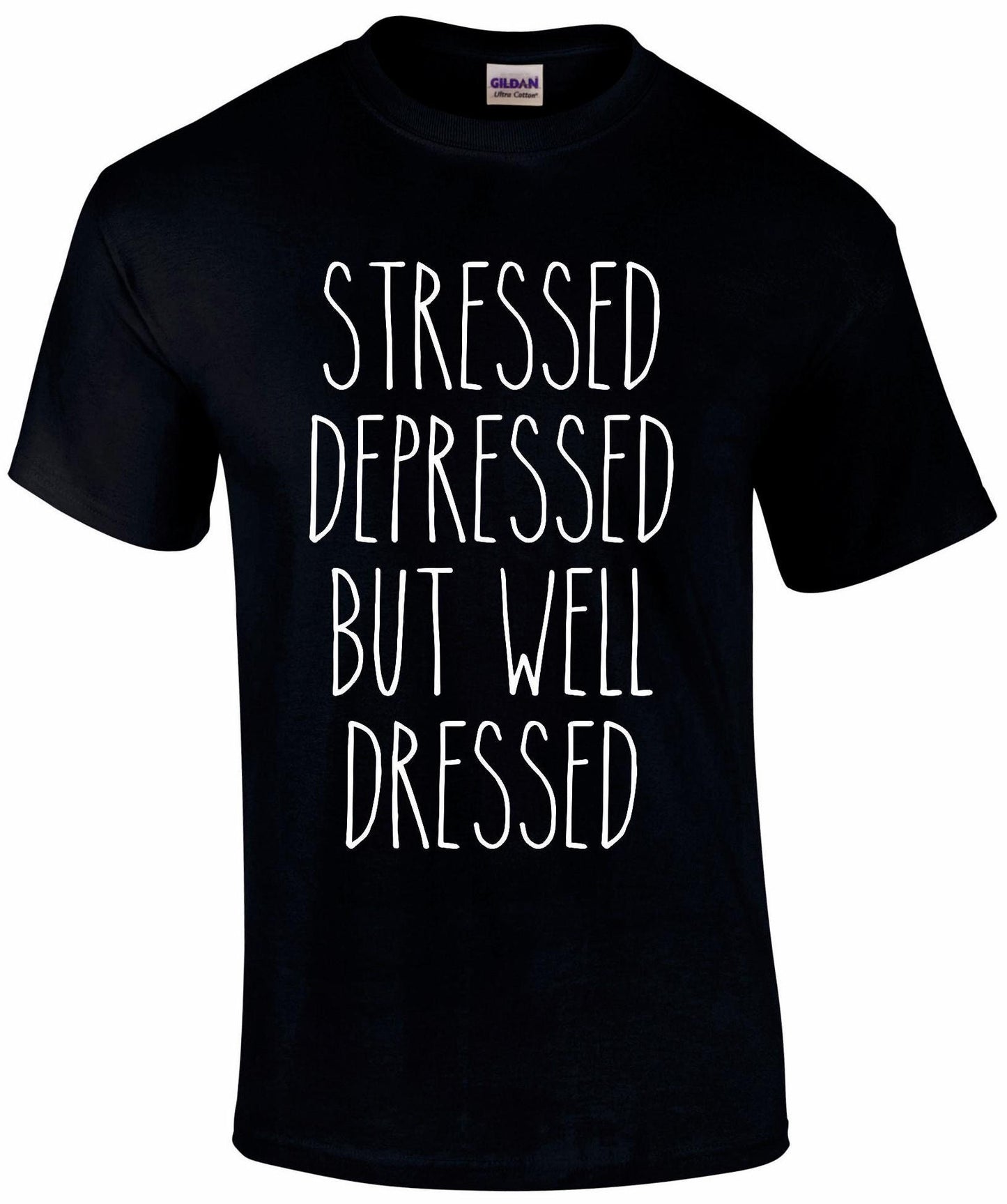 Stressed Depressed But Well Dressed Unisex T-shirt