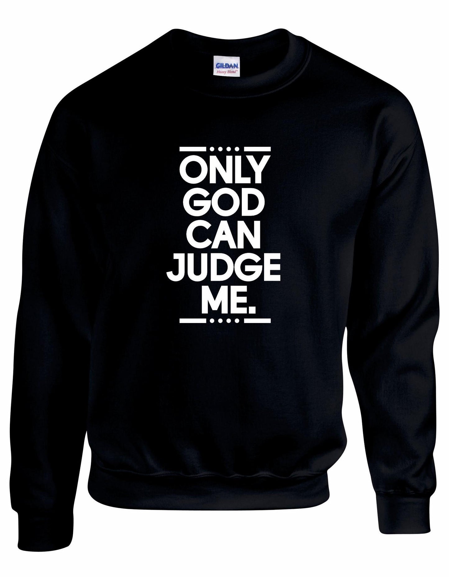 Only God Can Judge Me Unisex Sweatshirt