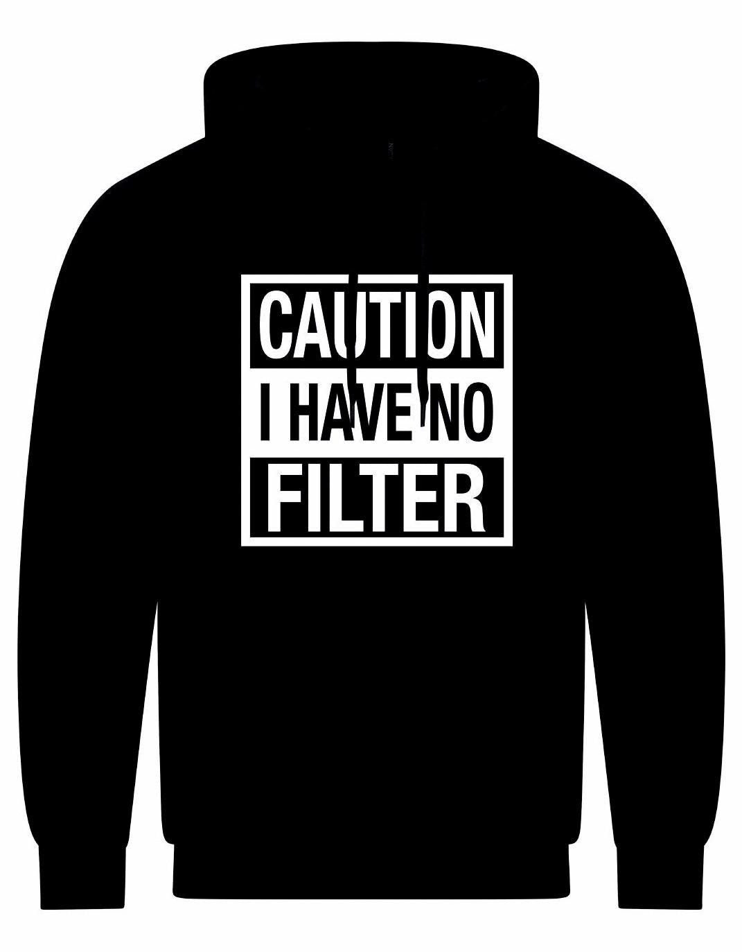 Caution I Have No Filter Unisex Hoodie