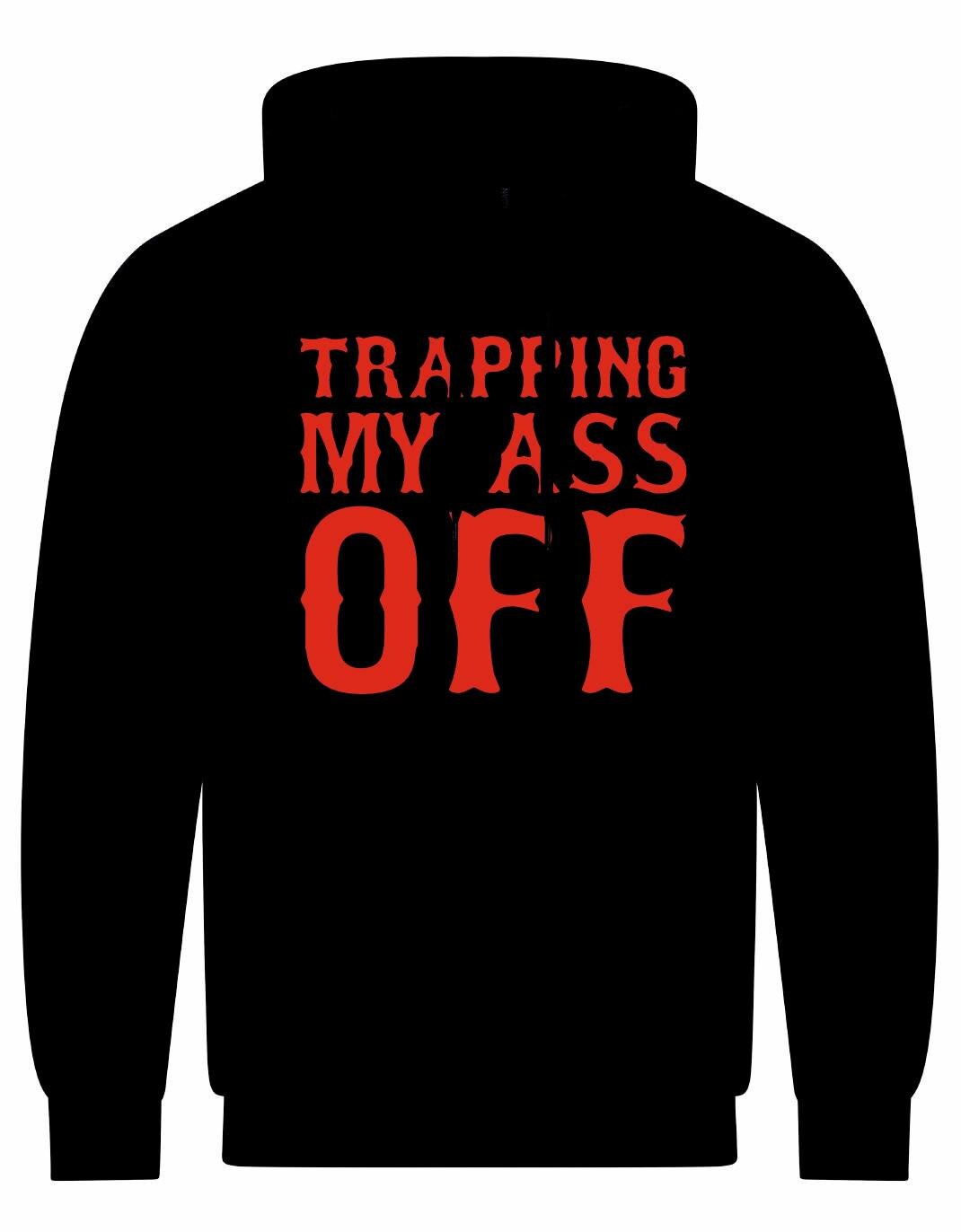 Trapping My Ass Off Unisex Hoodie