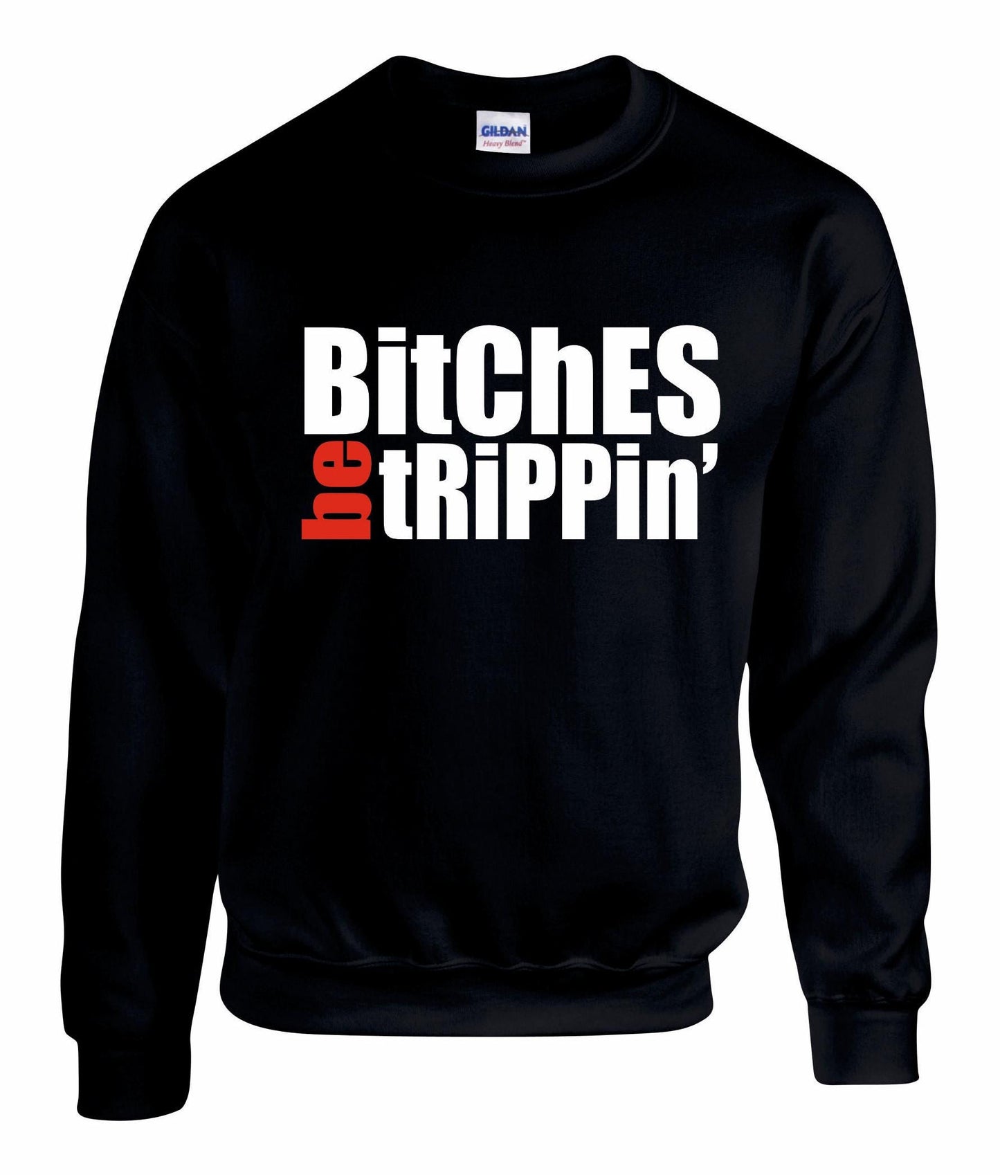 Bitches Be Trippin Unisex Sweatshirt