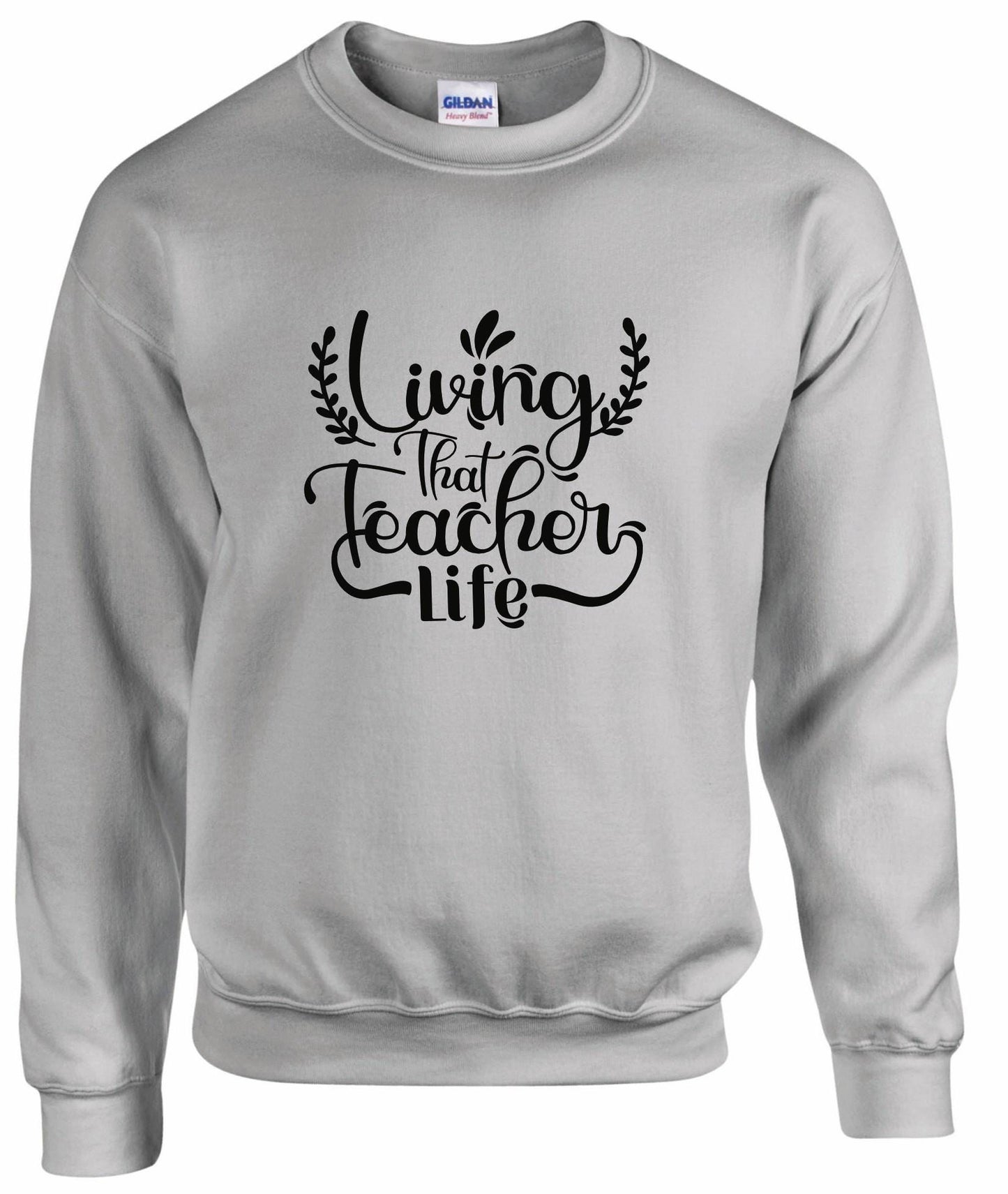 Living That Teacher Life Unisex Sweatshirt
