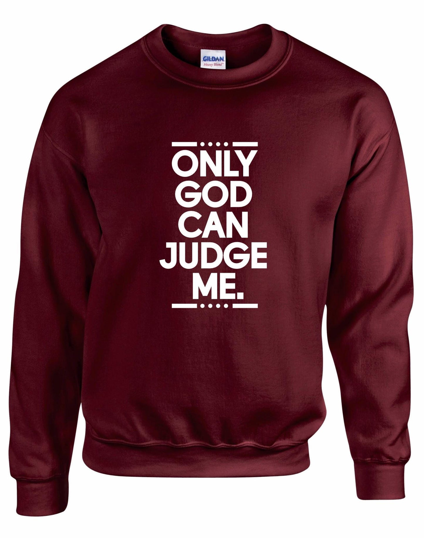Only God Can Judge Me Unisex Sweatshirt