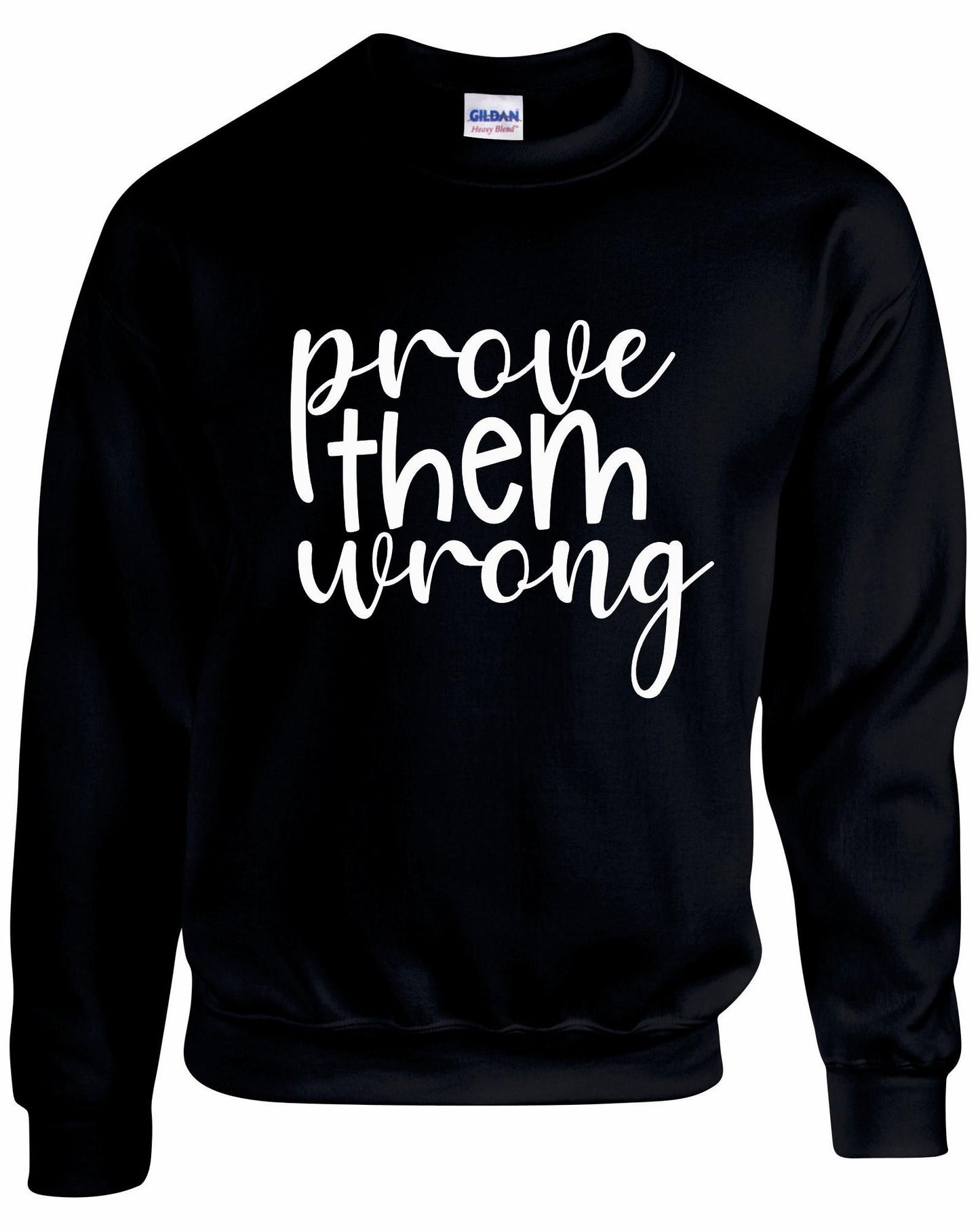 Prove Them Wrong Unisex Sweatshirt