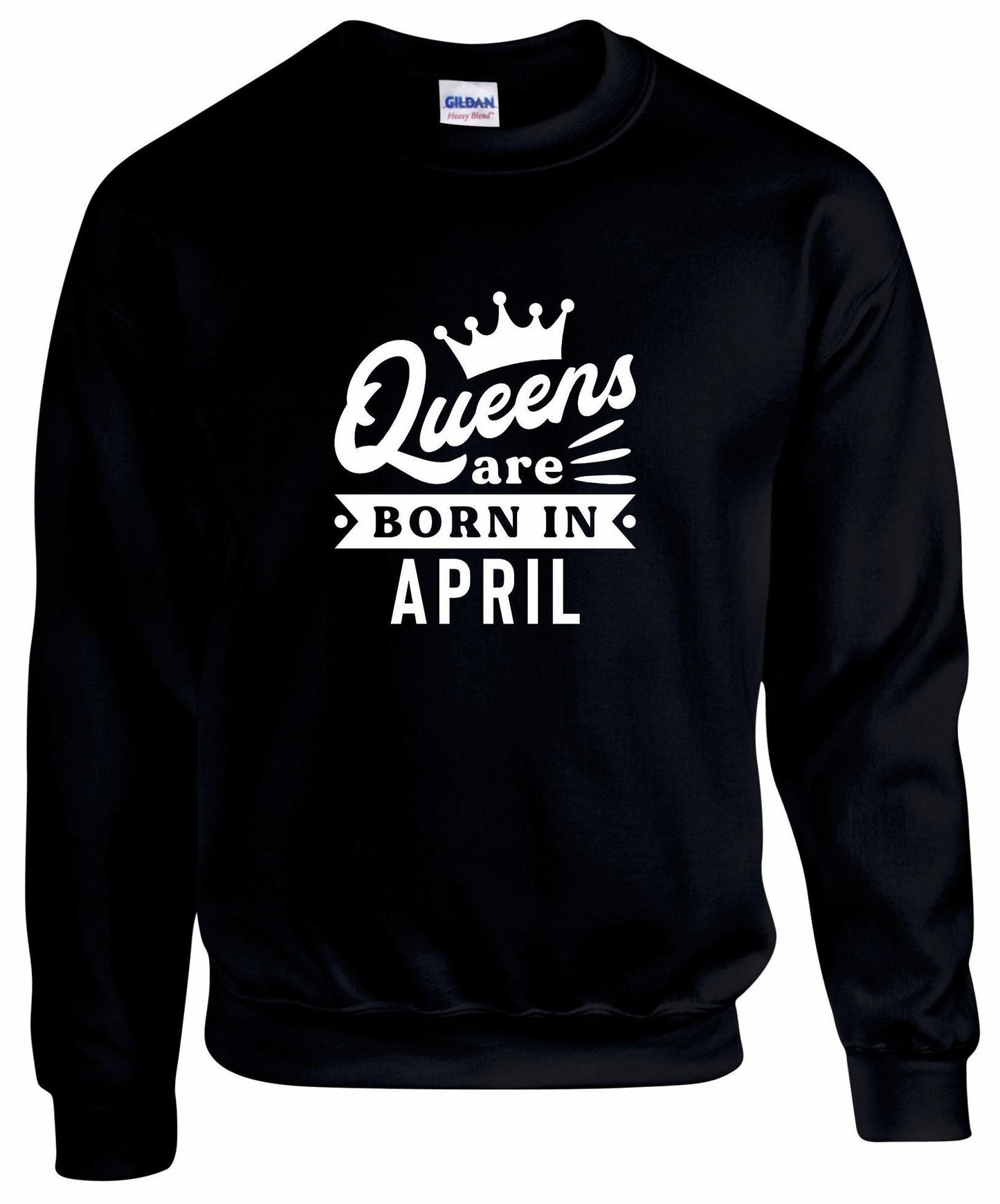Queens Are Born In April Sweatshirt