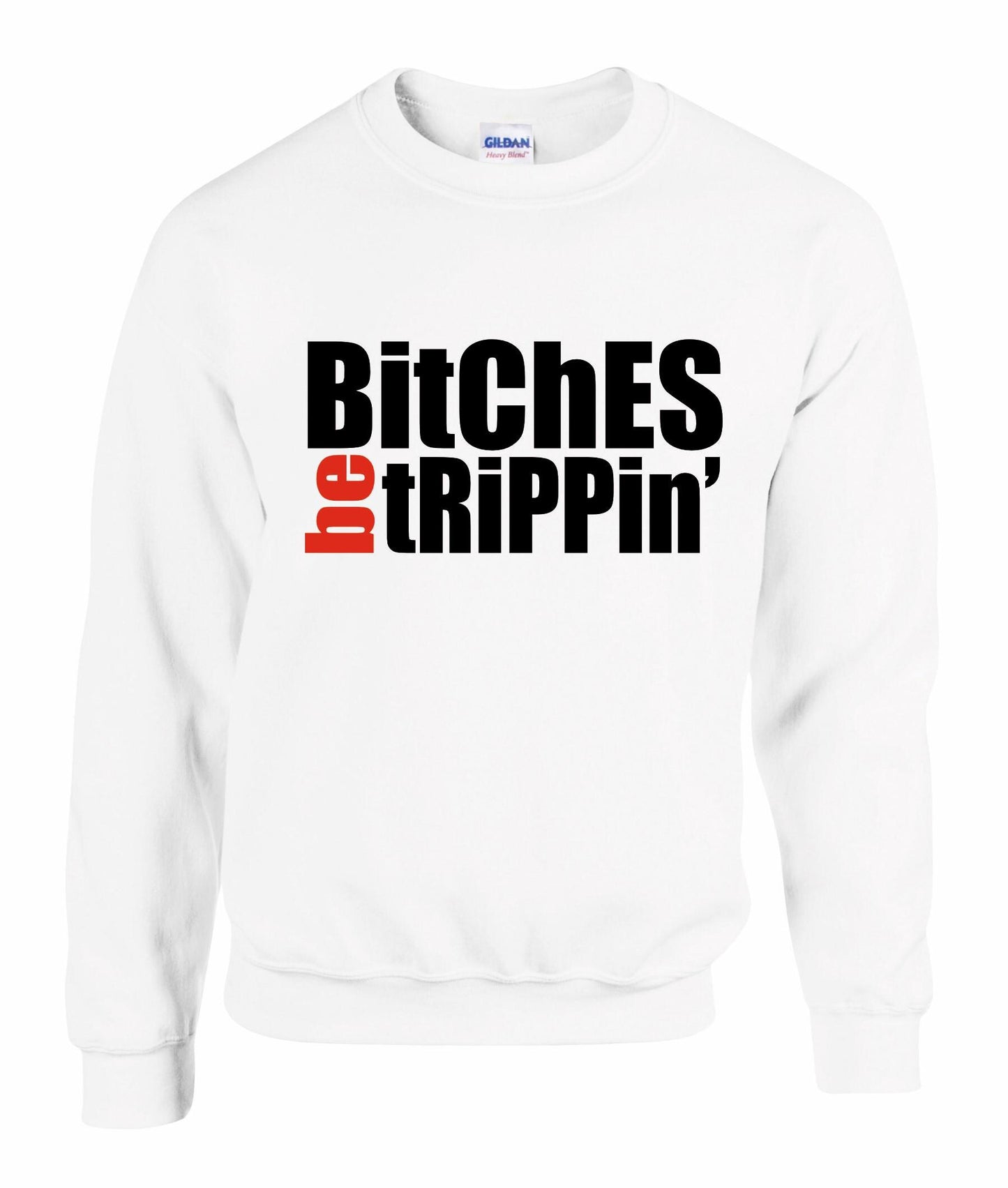 Bitches Be Trippin Unisex Sweatshirt