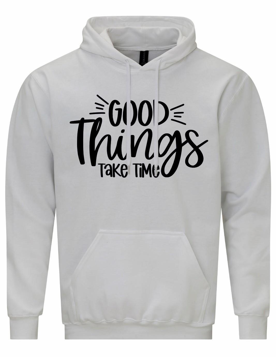 Good Things Take Time Unisex Hoodie
