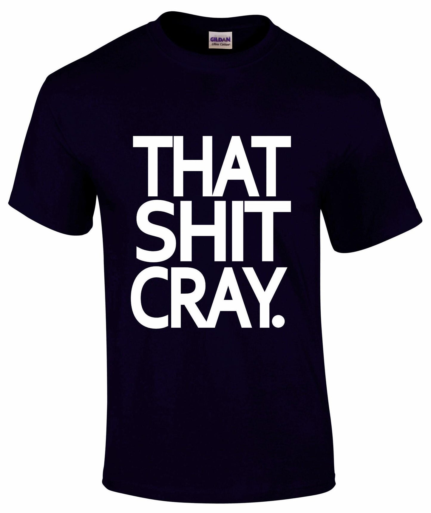 That Shit Cray Unisex T-shirt