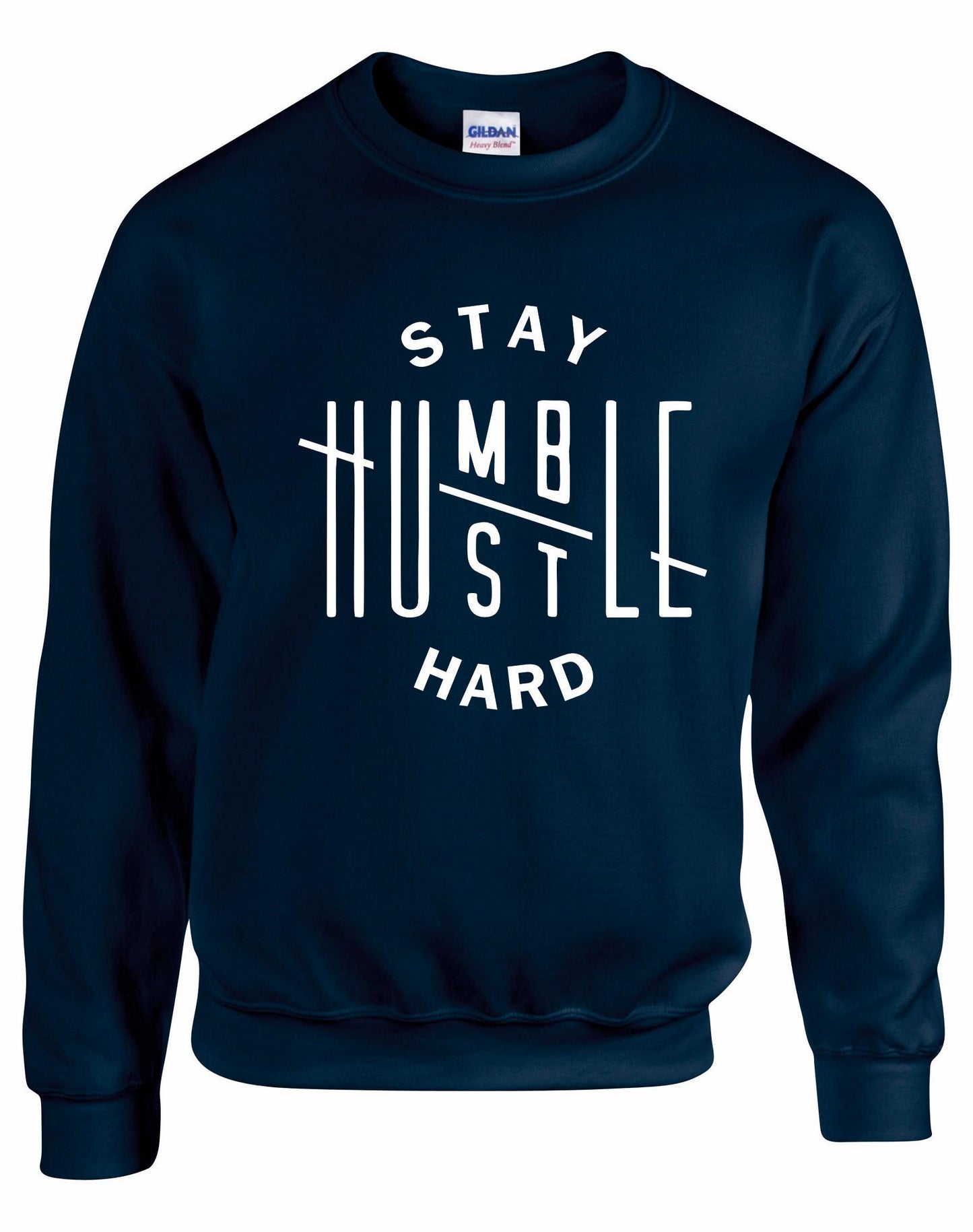 Stay Humble Hustle Hard Unisex Sweatshirt