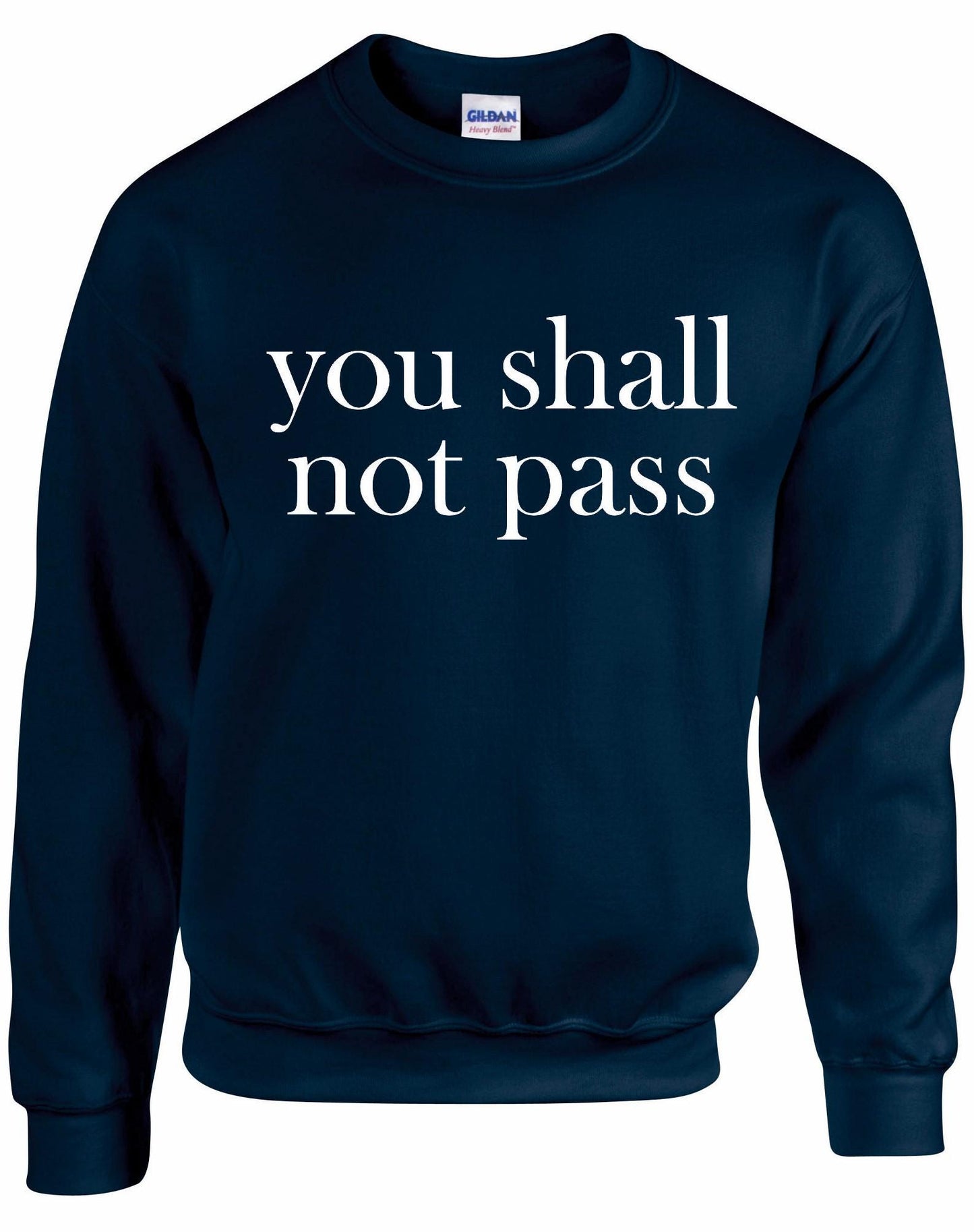 You Shall Not Pass Unisex Sweatshirt