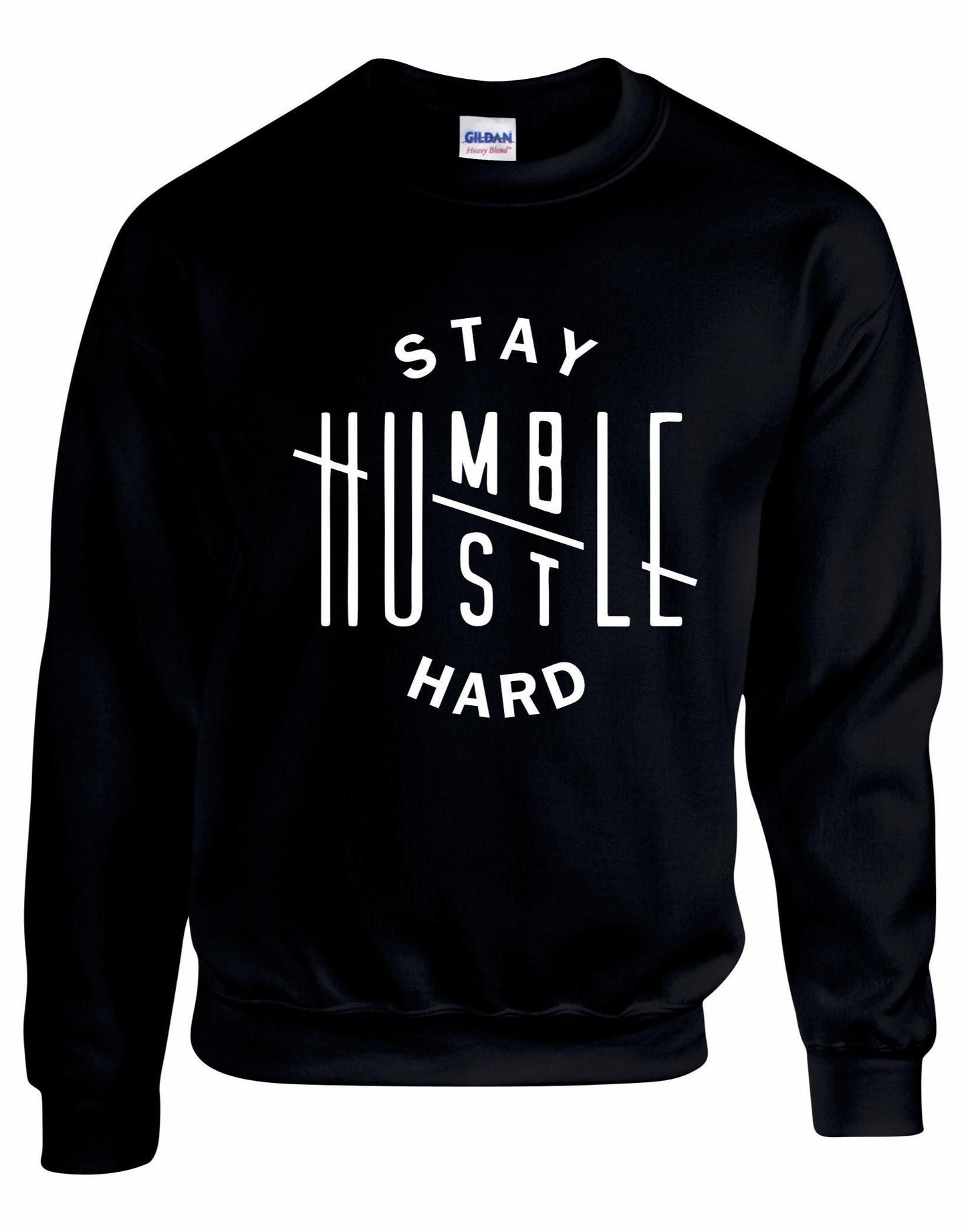 Stay Humble Hustle Hard Unisex Sweatshirt