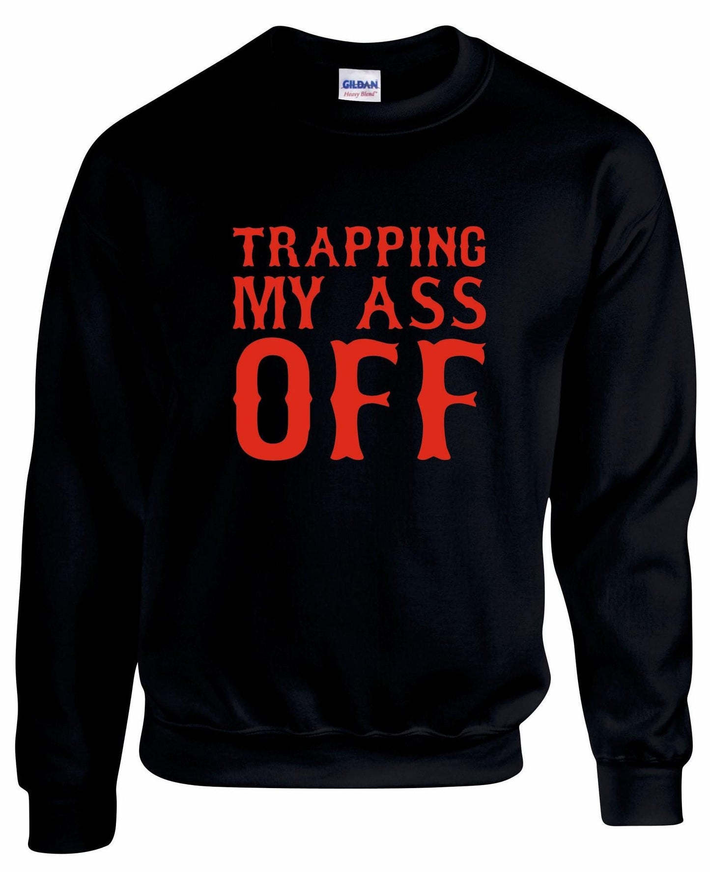 Trapping My Ass Off Unisex Sweatshirt