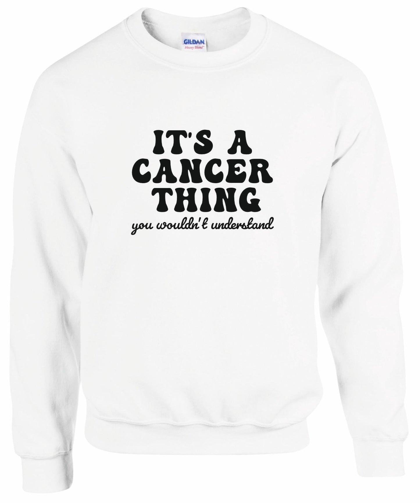 It's A Cancer Thing Unisex Sweatshirt