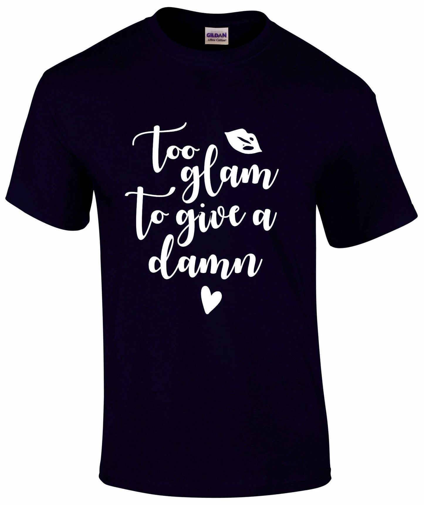 Too Glam To Give A Damn T-shirt