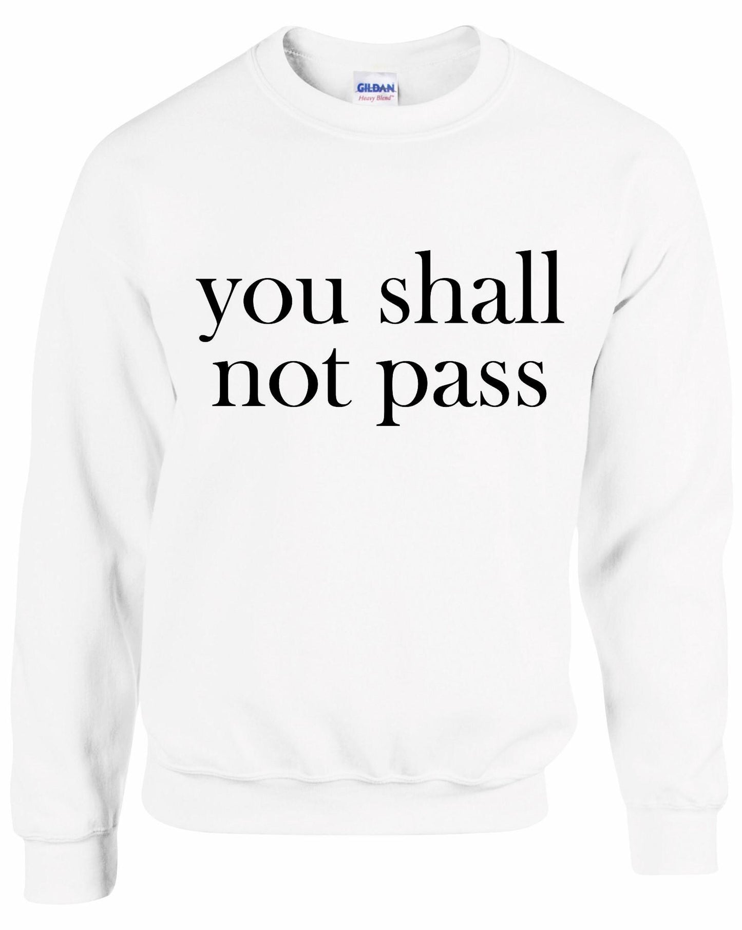 You Shall Not Pass Unisex Sweatshirt