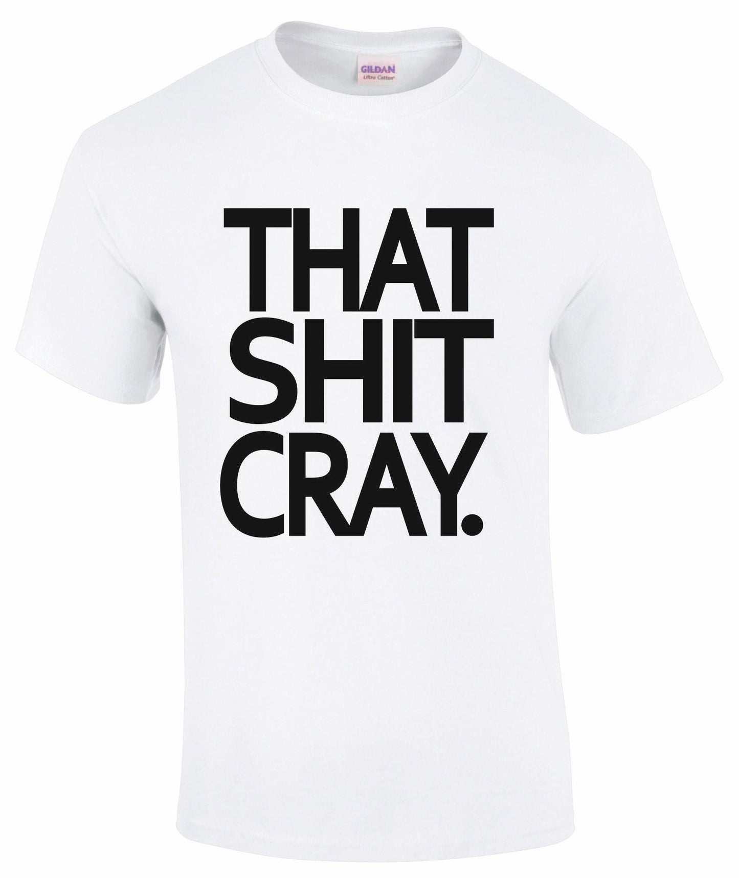 That Shit Cray Unisex T-shirt