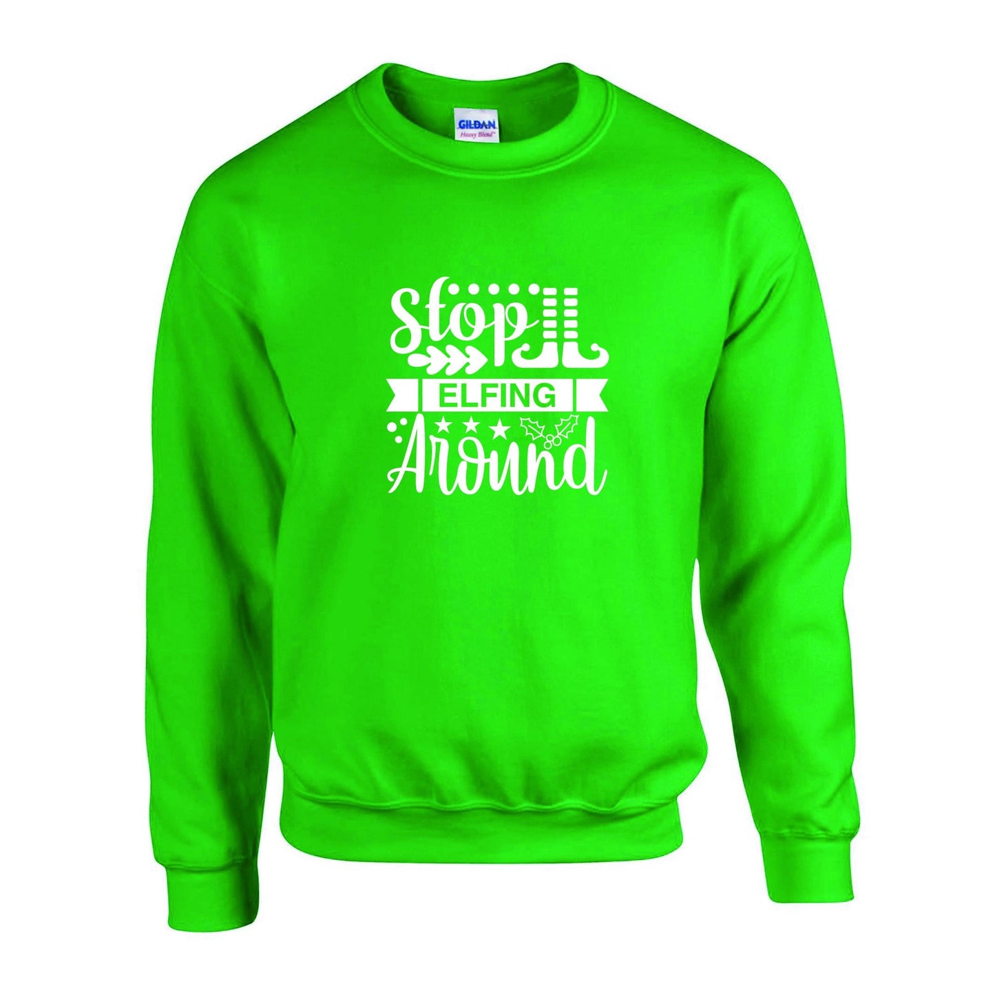 Stop Elfing Around Unisex Sweatshirt