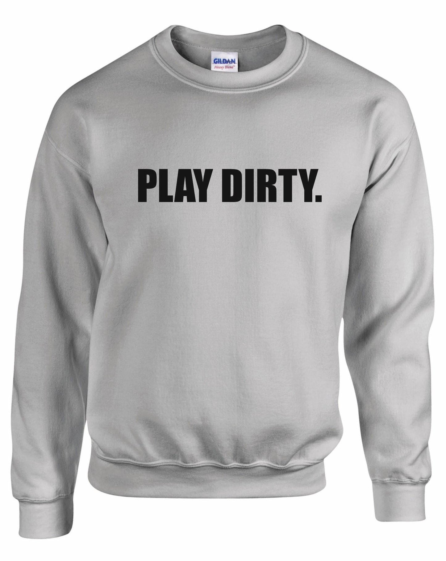 Play Dirty Unisex Sweatshirt