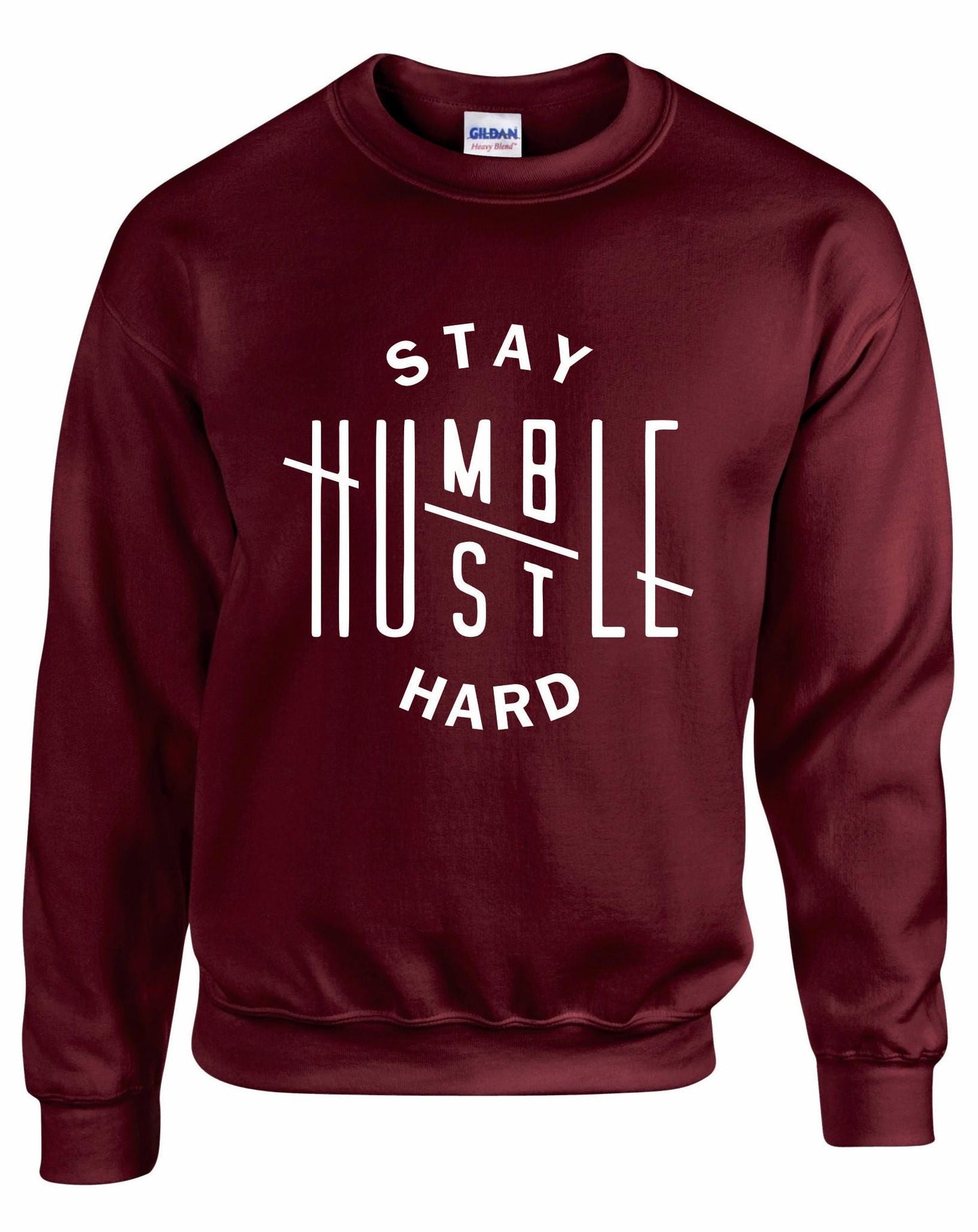 Stay Humble Hustle Hard Unisex Sweatshirt