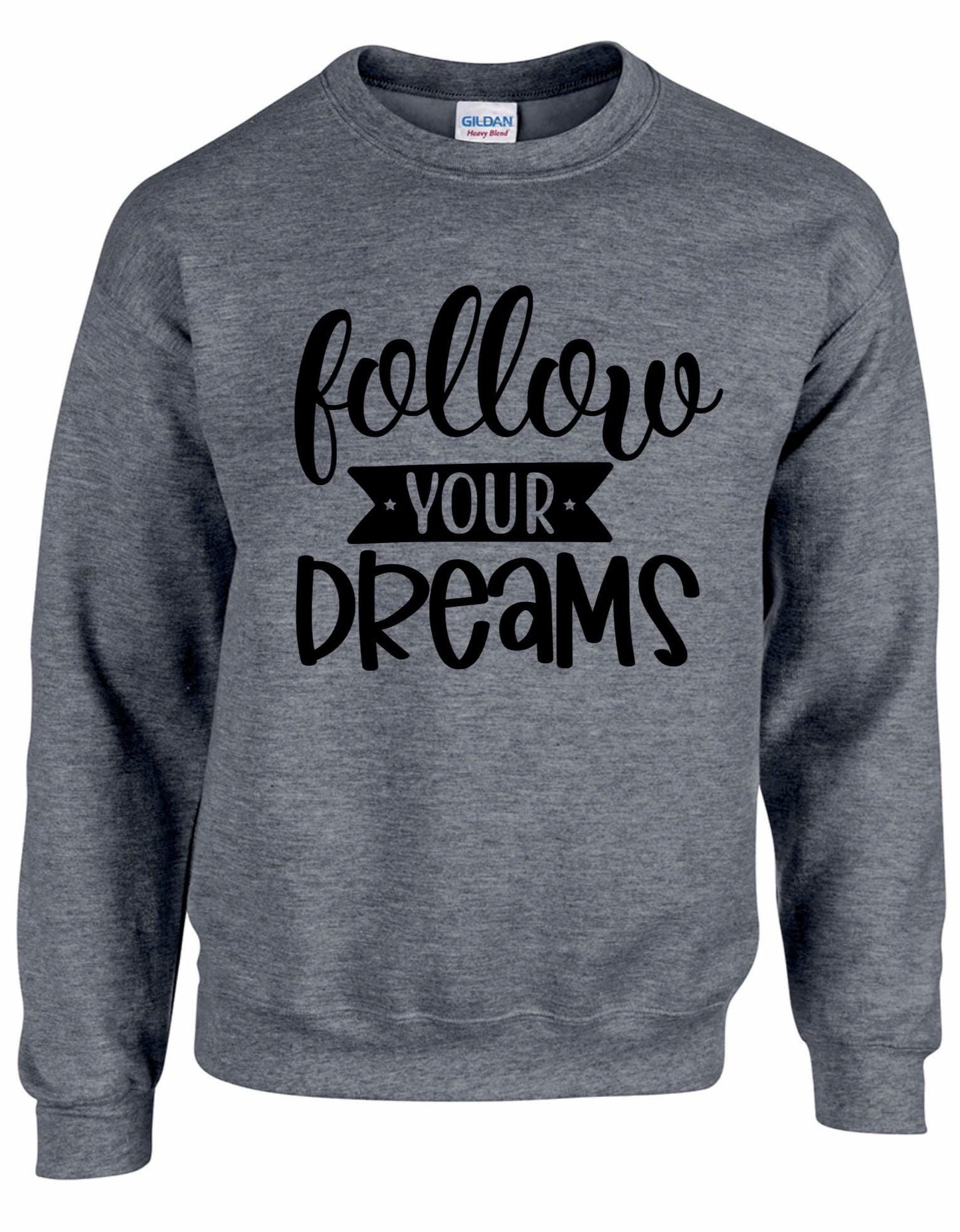 Follow Your Dreams Unisex Sweatshirt