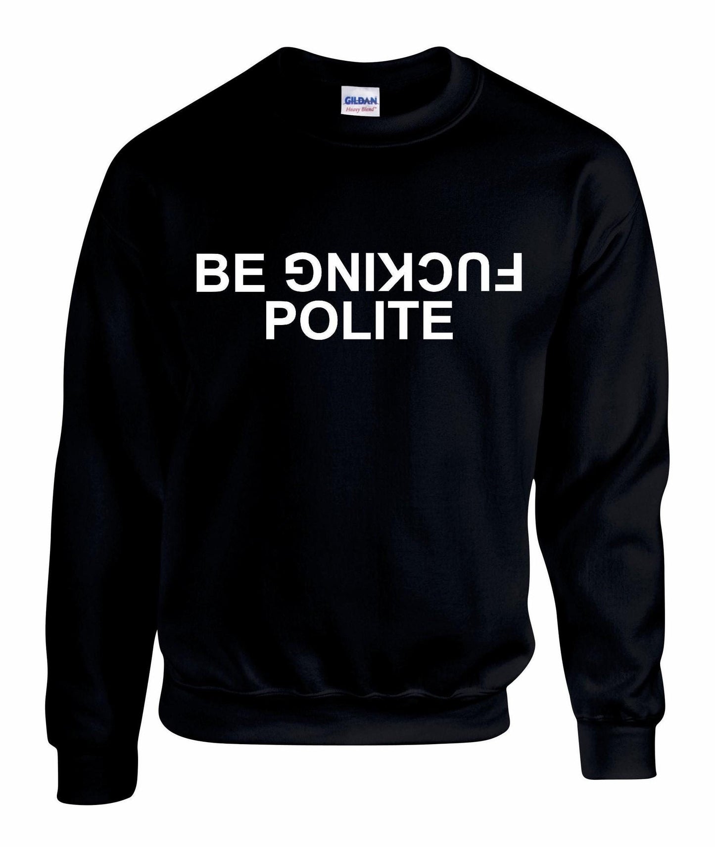 Be Fuc*ing Polite Unisex Sweatshirt