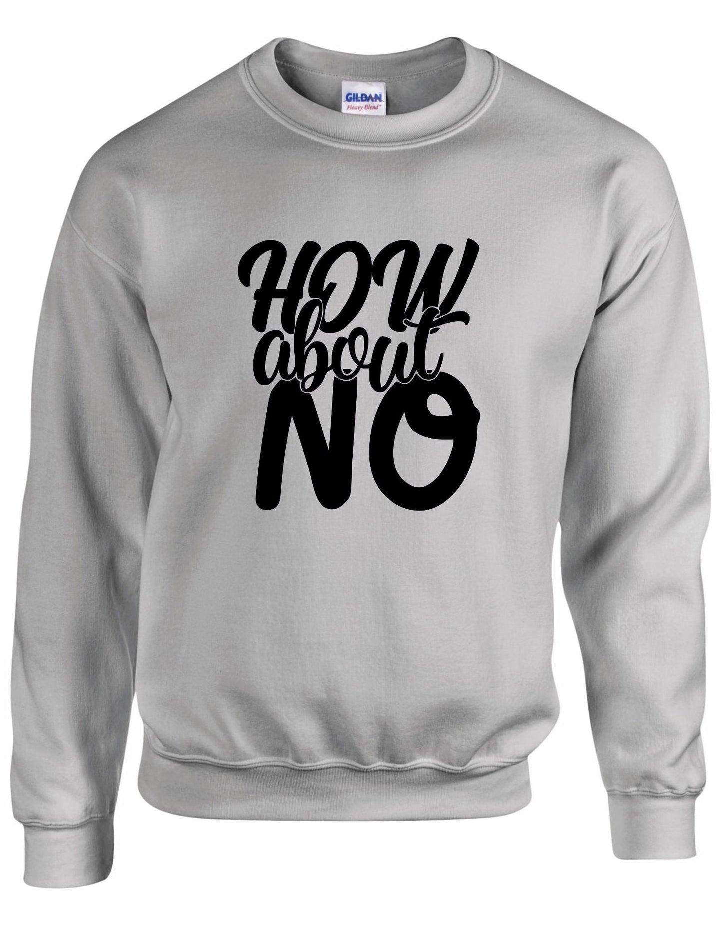 How About NO Unisex Sweatshirt