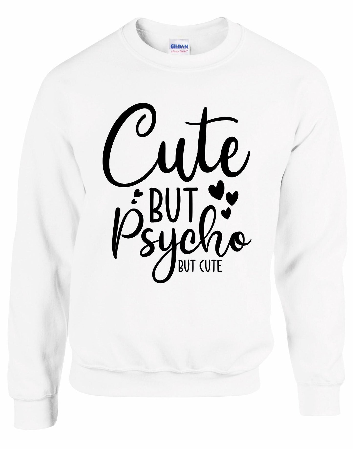 Cute But Psycho Sweatshirt