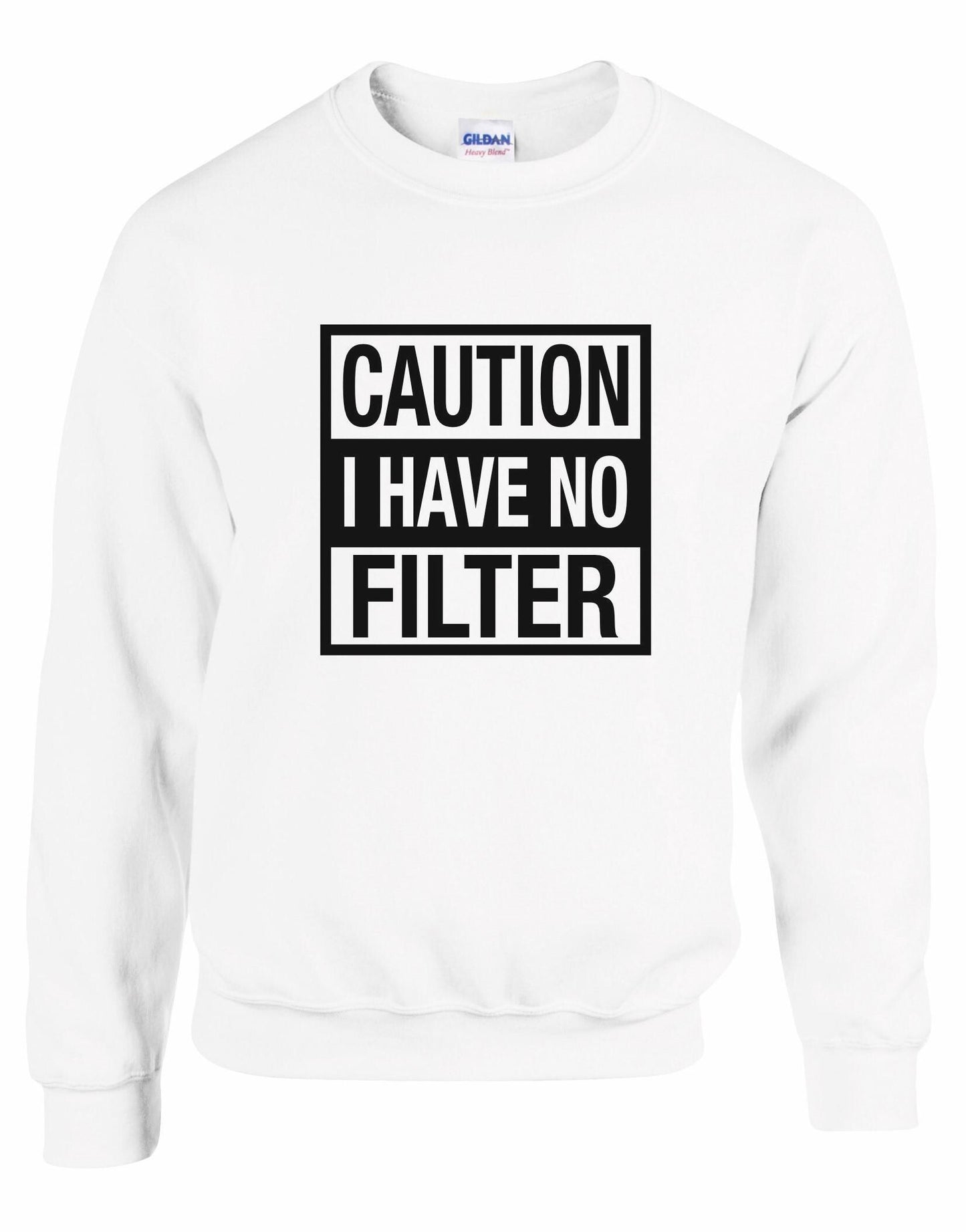 Caution I have No Filter Unisex Sweatshirt