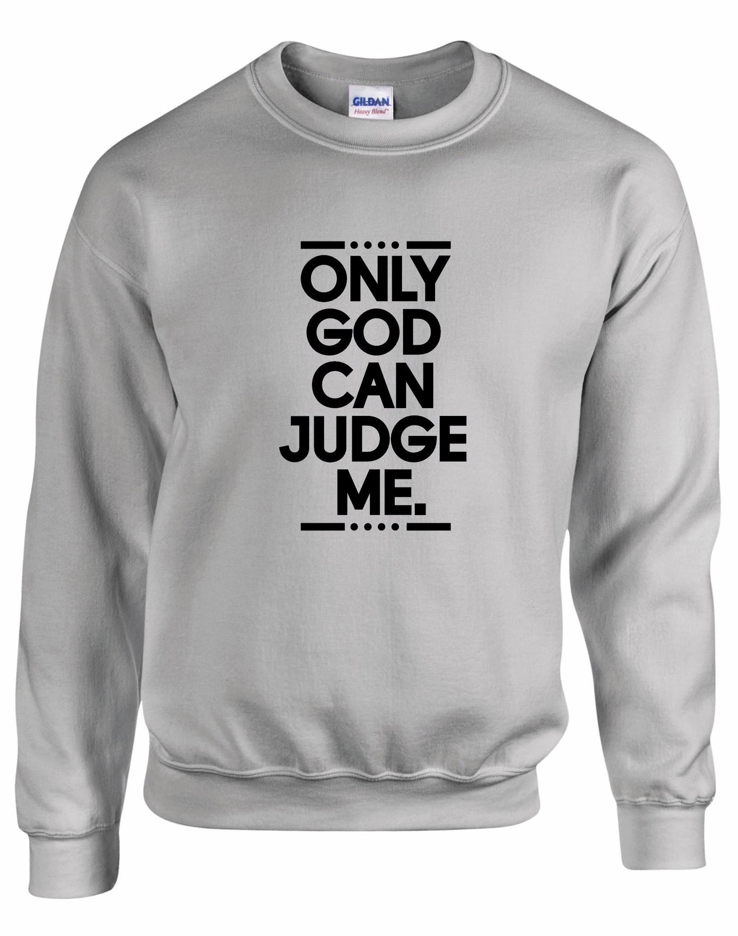 Only God Can Judge Me Unisex Sweatshirt