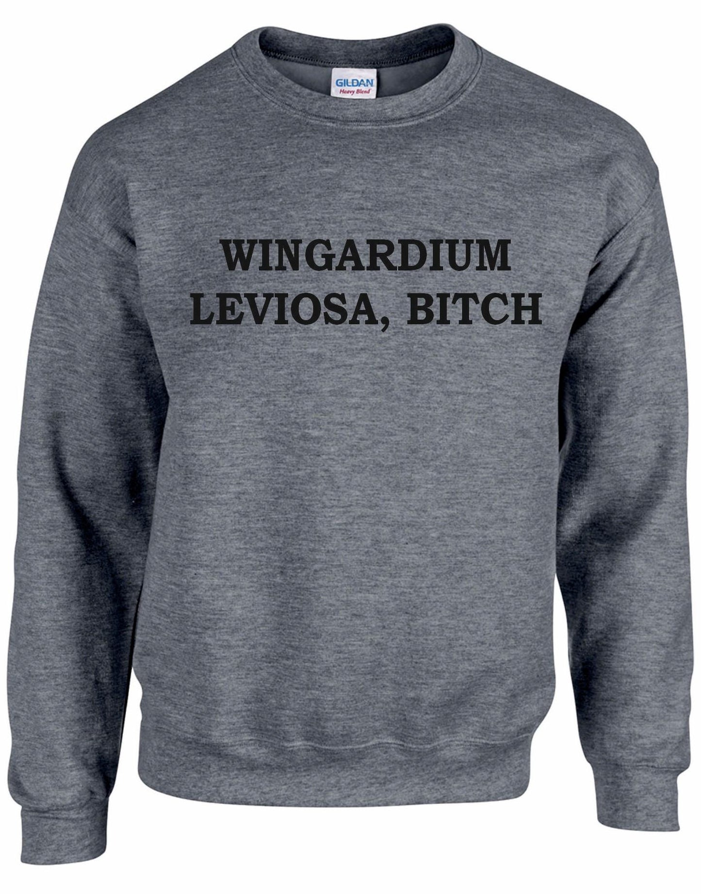 Wingardium Leviosa Bitch Unisex Sweatshirt