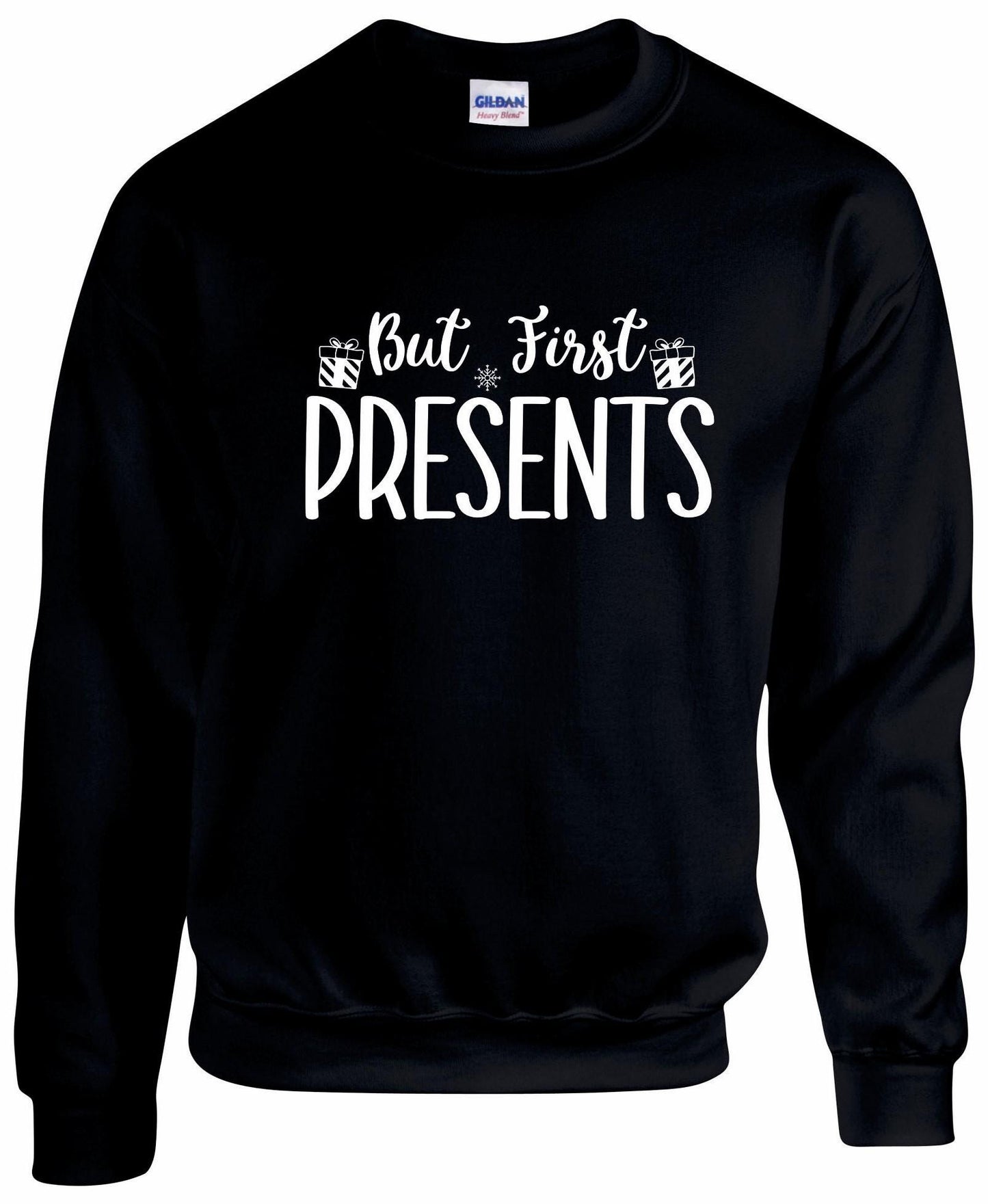 But First PRESENTS Unisex Sweatshirt