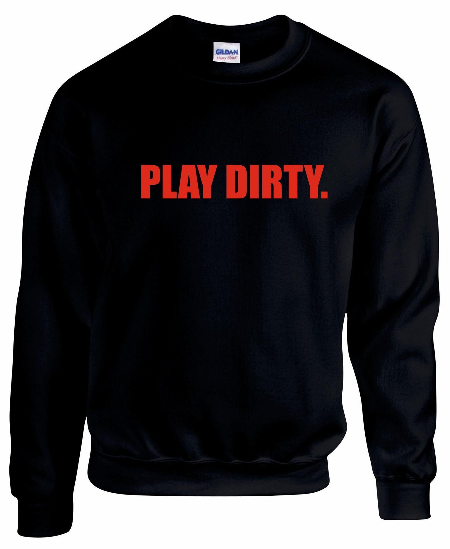 Play Dirty Unisex Sweatshirt