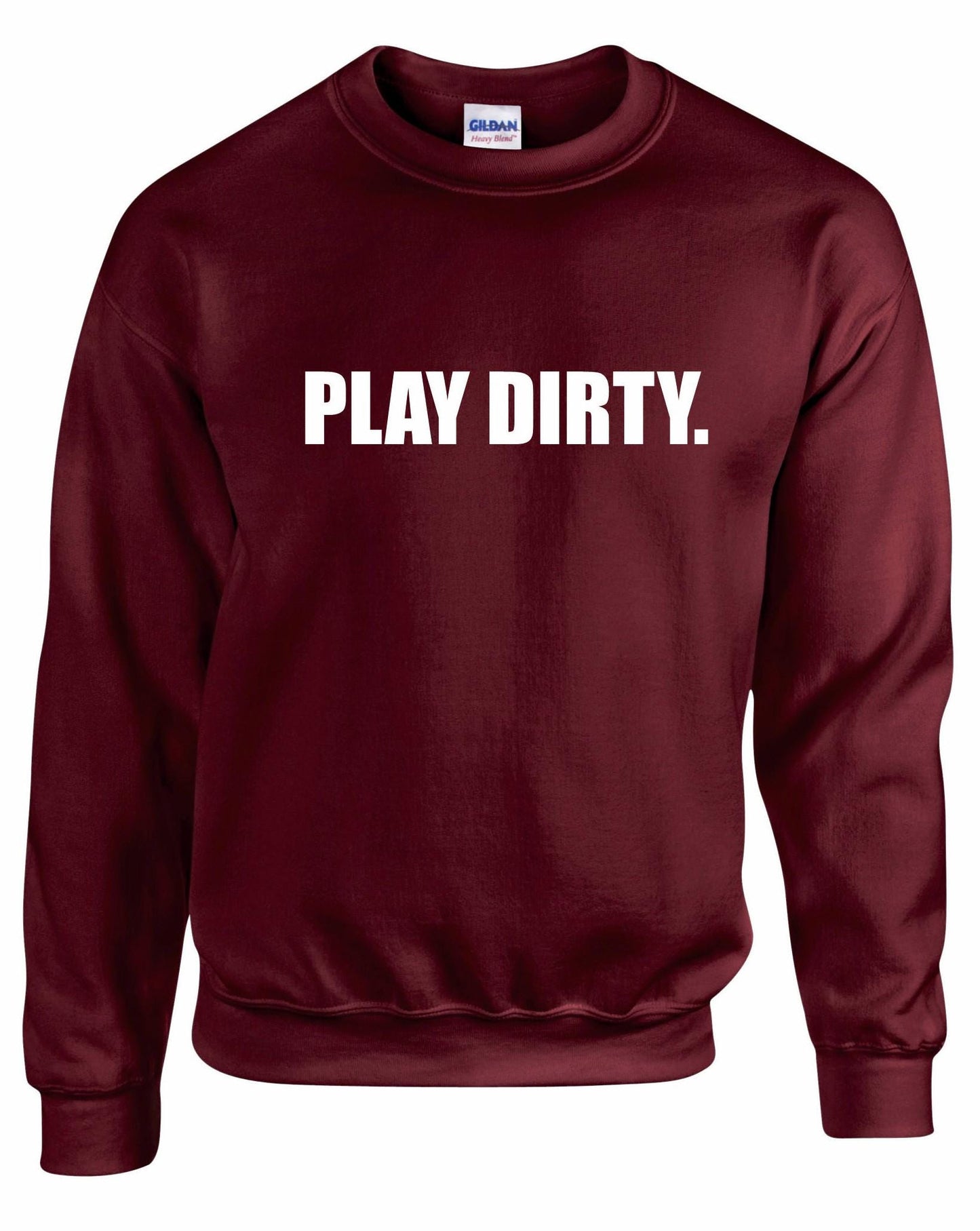 Play Dirty Unisex Sweatshirt