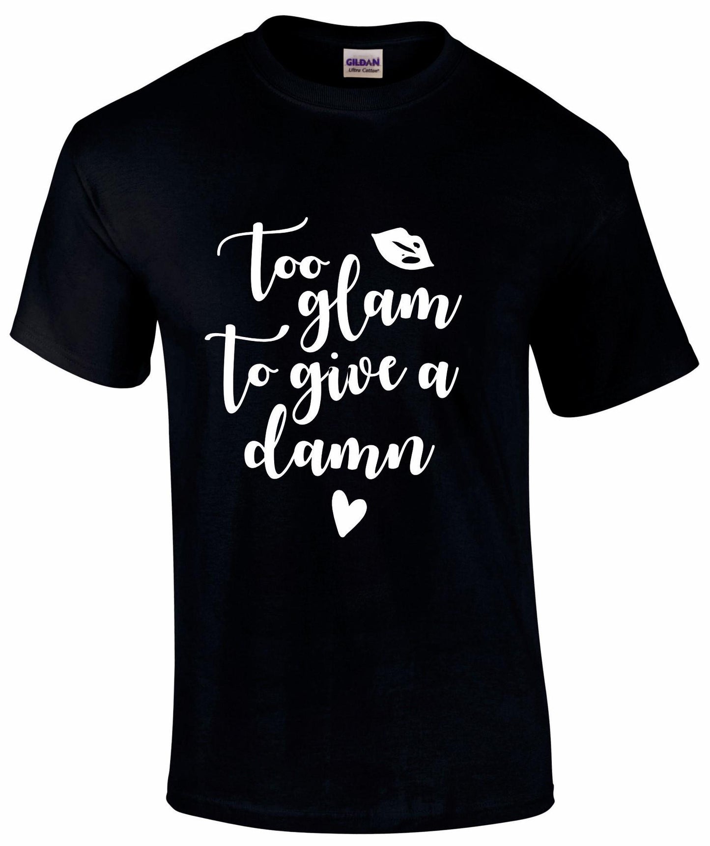 Too Glam To Give A Damn T-shirt